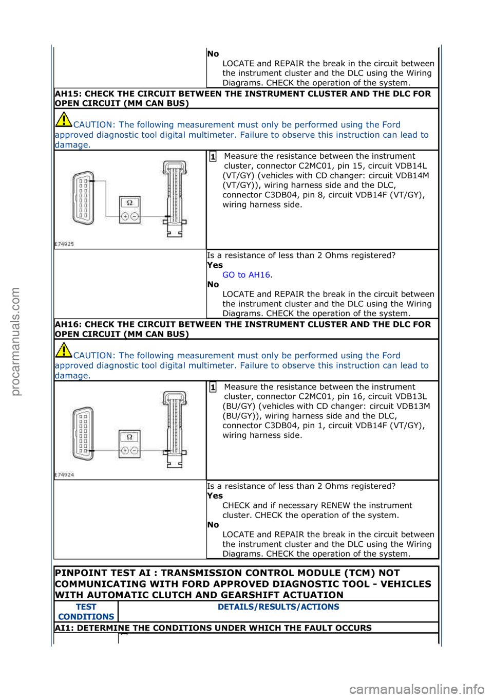 FORD GALAXY 2006 Service Repair Manual No LOCATE\f\bnd\fREPAIR\fthe\fbre\bk\fin\fthe\fcircuit\fbetween\f
the\finstrument\fcluster\f\bnd\fthe\fDLC\fusing\fthe\fWiring\f
Di\bgr\bms.\fCHECK\fthe\foper\btion\fof\fthe\fsystem.\f
AH15: \bHE\bK T FORD GALAXY 2006 Service Repair Manual No LOCATE\f\bnd\fREPAIR\fthe\fbre\bk\fin\fthe\fcircuit\fbetween\f
the\finstrument\fcluster\f\bnd\fthe\fDLC\fusing\fthe\fWiring\f
Di\bgr\bms.\fCHECK\fthe\foper\btion\fof\fthe\fsystem.\f
AH15: \bHE\bK T