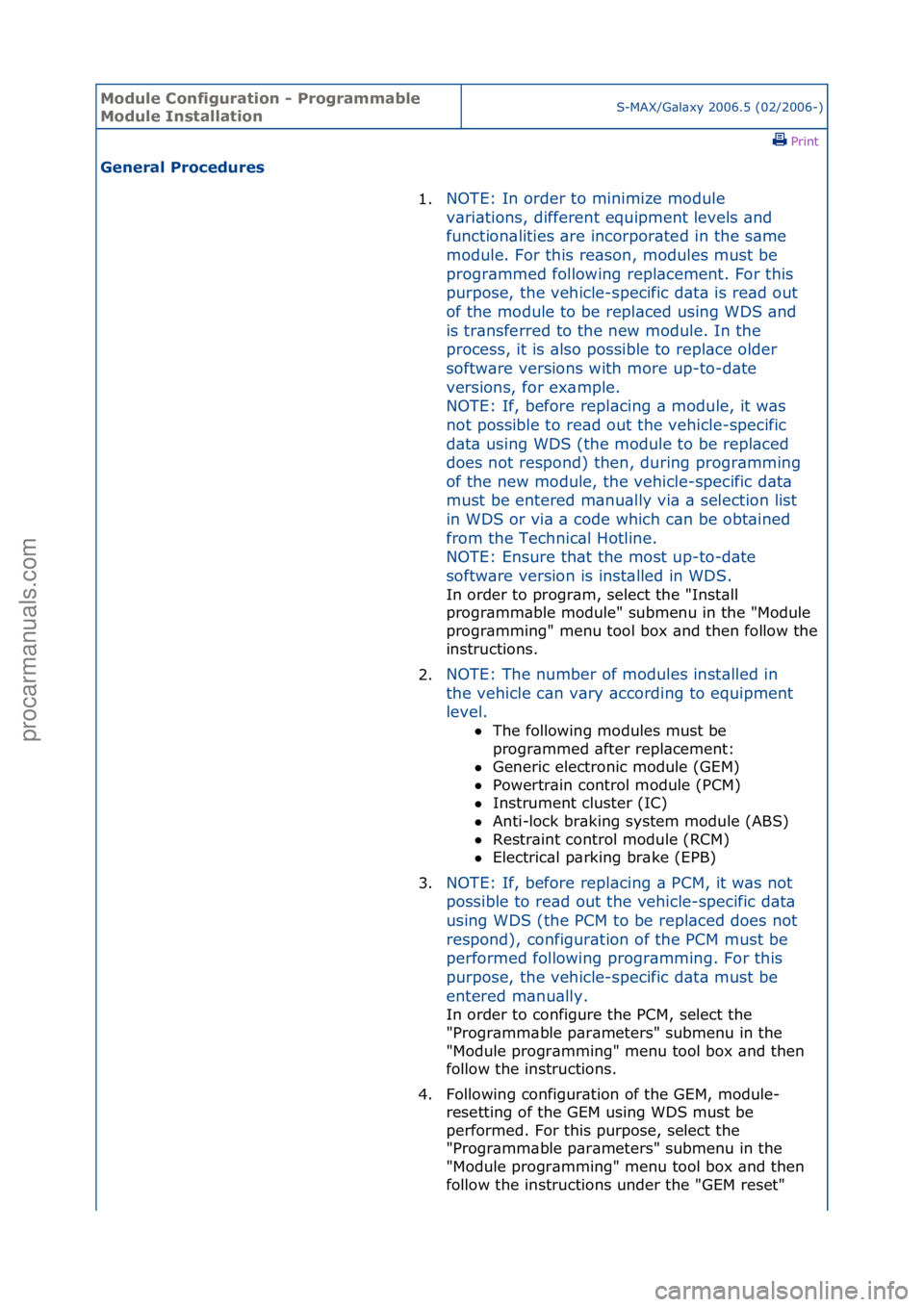 FORD GALAXY 2006  Service Repair Manual Module \bonfi\furation - Pro\frammable 
Module InstallationS-MAX/G\bl\bxy\f2006.5\f(02/2006-)\fPrint \f
General Procedures 
1.NOTE:\fIn\forder\fto\fminimize\fmodule\f
v\b

ri\btions,\fdifferent\fequip