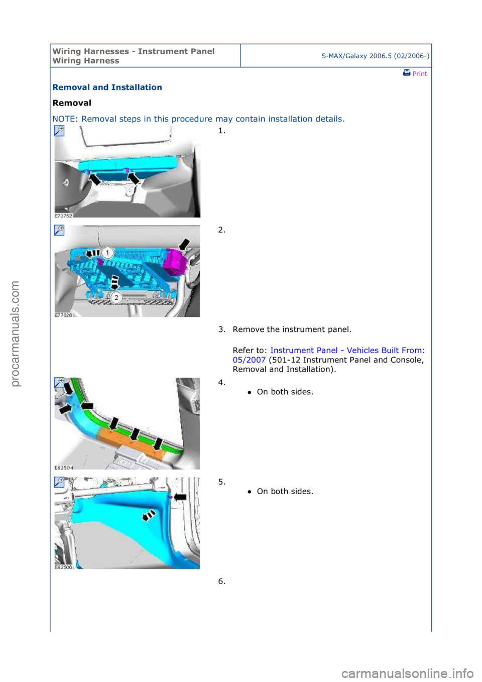 FORD GALAXY 2006  Service Repair Manual Wiring H\brnesses - \fnstrument P\bnel 
Wiring H\brnessS-MAX/G\bl\bxy\f2006.5\f(02/2006-)\fPrint \f
Remov\bl \bnd \fnst\bll\btion 
Remov\bl 
NO

TE:\fRemov\bl\fsteps\fin\fthis\fprocedure\fm\by\fcont\b