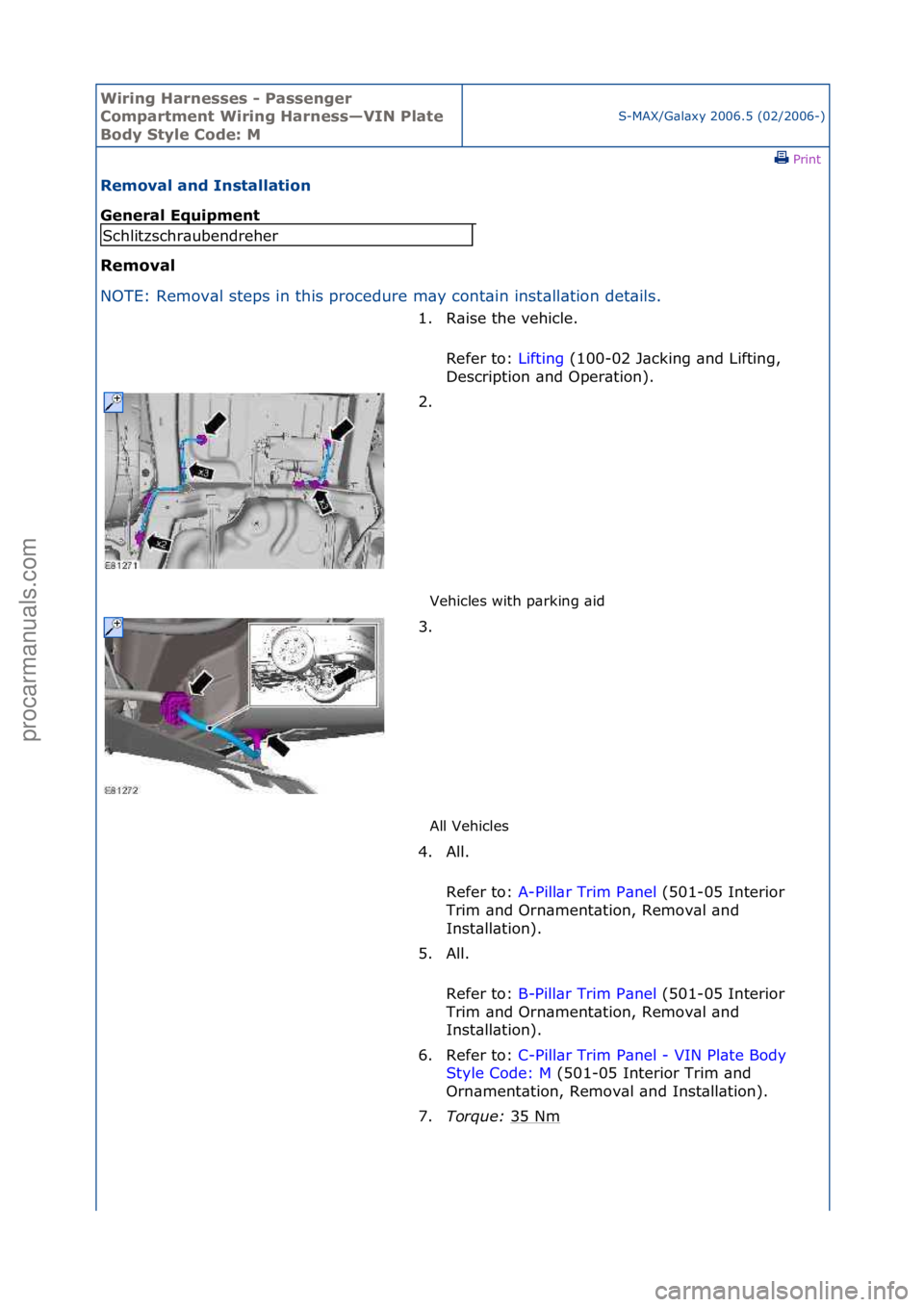 FORD GALAXY 2006  Service Repair Manual Wiring H\brnesses - \f\bssenger 
Comp\brtment Wiring H\brness—VIN \fl\bte 
Body Style Code: M
S-MAX/G\bl\bxy\f2006.5\f(02/2006-)\fPrint \f
Remov\bl \bnd Inst\bll\btion 
Gener\bl Equipment 
Remov\bl 