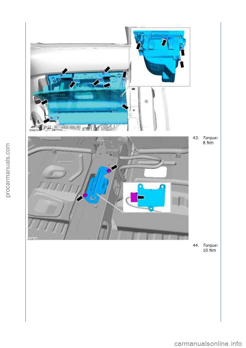 FORD GALAXY 2006  Service Repair Manual 43.Torque:\b
8\fNm\f
44.
Torque:\b
10\fNm\f
\f
\f
Стр. 12 из  15
05.01.2013http://127.0.0.1:8888/wsm/js/procedure.do?variantId=1431&proc-uid=G906654&gui...procarmanuals.com  
http://vnx.su  
