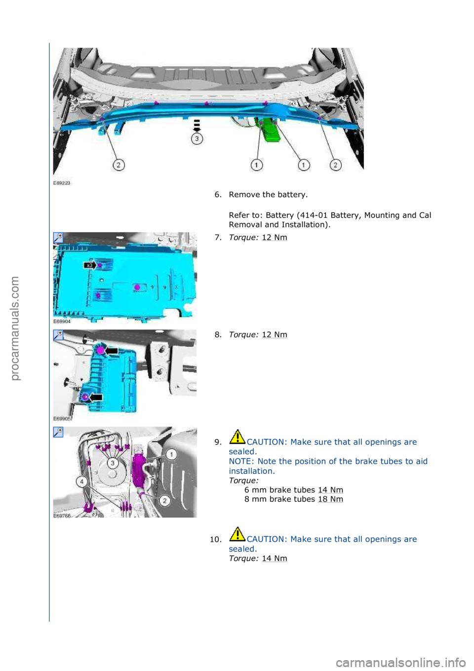 FORD GALAXY 2006  Service Repair Manual 6. Remove\fthe\fb\bttery.\fRefer\fto:\fB\bttery\f(414-
01\fB\bttery,\fMounting\f\bnd\fC\bbles,\f
Remov\bl\f\bnd\fInst\bll\btion).\f
7. Torque:\b 12\fNm
\f
8. Torque:\b 12\fNm
\f
9. CAUTION:\fM\bke\fsu