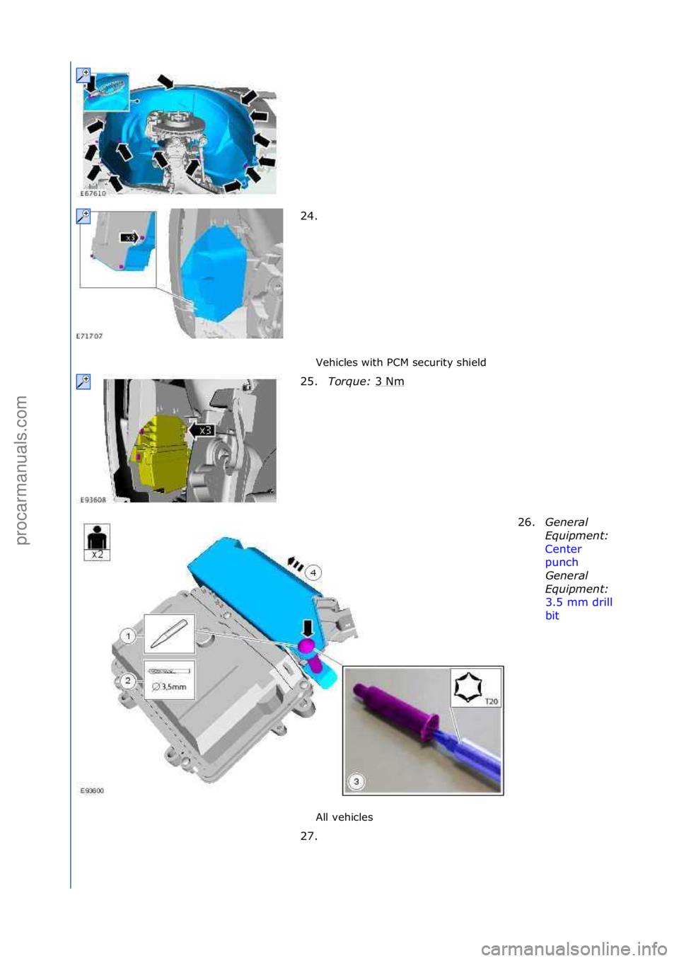 FORD GALAXY 2006  Service Repair Manual Vehicles\fwith\fPCM\fsecurity\fshield\f
All\fvehicles\f
24. \f
2
5

.Torque:\b 3\fNm
\f
26.Genera\f\b
Equipment:\b
Center\f
pun

ch\f
Gen

era\f\b
Equipment:\b
3.5\fmm\fdrill\f
bit \f
27.
\f
\f\f
\f\f