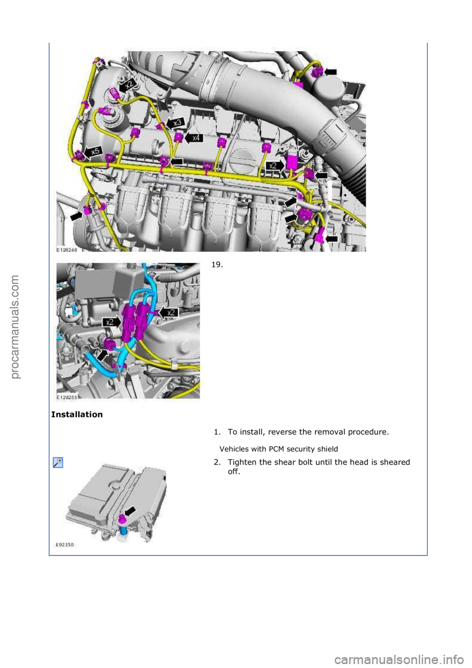 FORD GALAXY 2006  Service Repair Manual Inst\bll\btion Vehicles\fwith\fPCM\fsecurity\fshield\f
19. \f
1 .

To\finst\bll,\freverse\fthe\fremov\bl\fprocedure.\f
2. Tighten\fthe\fshe\br\fbolt\funtil\fthe\fhe\bd\fis\fshe\bred\f off.\f
\f
\f
\f\