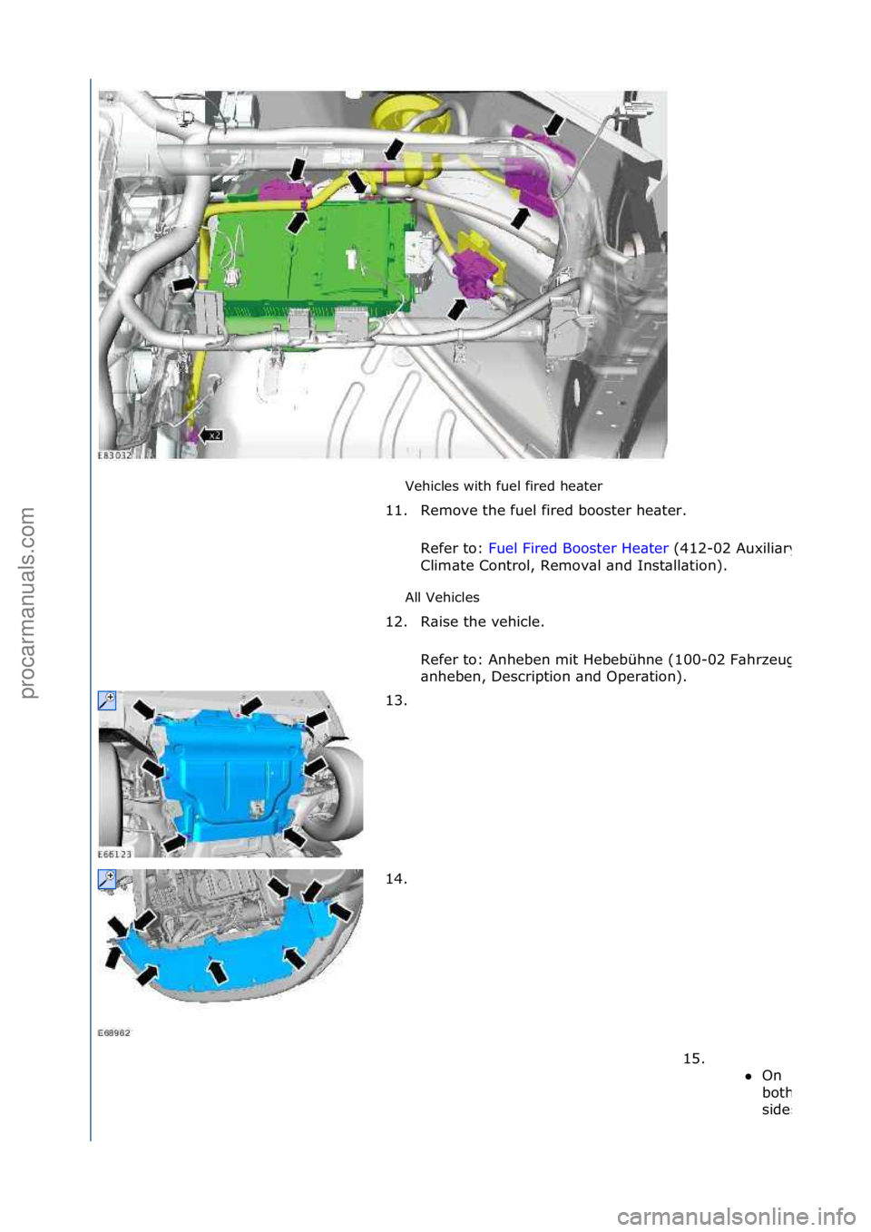 FORD GALAXY 2006  Service Repair Manual Vehicles\fwith\ffuel\ffired\fhe\bter\f
All\fVehicles\f
11. Remove\fthe\ffuel\ffired\fbooster\fhe\bter.\f
Re
 fer\fto:\fFuel\fFired\fBooster\fHe\bter \f(412-
02\fAuxili\bry\f
Clim\bte\fControl,\fRemov\