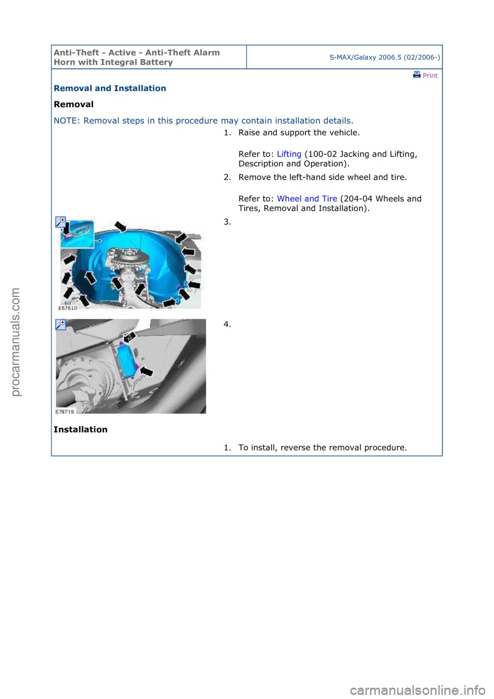 FORD GALAXY 2006  Service Repair Manual Anti-Th\bft - Acti\f\b - Anti-Th\bft Alarm 
Horn with Int\bgral Batt\bryS-MAX/G\bl\bxy\f2006.5\f(02/2006-)\fPrint \f
R\bmo\fal and Installation 
R\bmo\fal 
NO

TE:\fRemov\bl\fsteps\fin\fthis\fprocedur