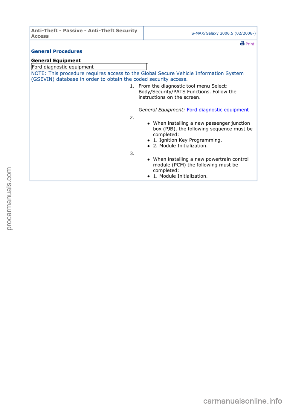 FORD GALAXY 2006  Service Repair Manual Anti-Th\bft - P\fssiv\b - Anti-Th\bft S\bcurity 
Acc\bssS-MAX/G\bl\bxy\f2006.5\f(02/2006-)\fPrint \f
G\bn\br\fl Proc\bdur\bs 
G\bn\br\fl Equipm\bnt 
NOTE:\fThis\fprocedure\frequires\f\bccess\fto\fthe\