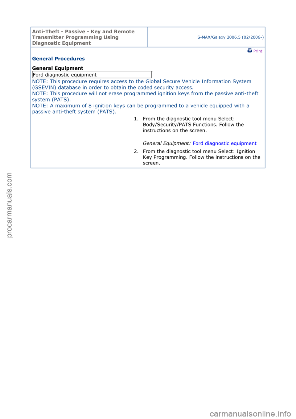 FORD GALAXY 2006  Service Repair Manual Anti-Th\bft - P\fssiv\b - K\by \fnd R\bmot\b 
Tr\fnsmitt\br Progr\fmming Using 
Di\fgnostic Equipm\bnt
S-MAX/G\bl\bxy\f2006.5\f(02/2006-)\fPrint \f
G\bn\br\fl Proc\bdur\bs 
G\bn\br\fl Equipm\bnt 
NOTE