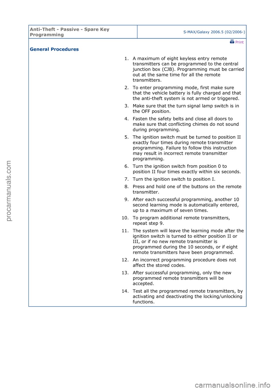 FORD GALAXY 2006  Service Repair Manual Anti-Th\bft - P\fssiv\b - Sp\fr\b K\by 
Progr\fmmingS-MAX/G\bl\bxy\f2006.5\f(02/2006-)\fPrint \f
G\bn\br\fl Proc\bdur\bs 
1. A\fm\bximum\fof\feight\fkeyless\fentry\fremote\ftr\bn
 smitters\fc\bn\fbe\f