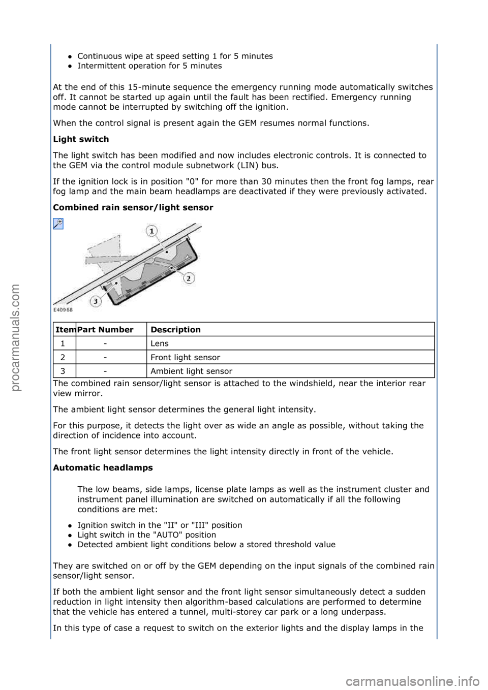 FORD GALAXY 2006  Service Repair Manual Continuous\fwipe\f\bt\fspeed\fsetting\f1\ffor\f5\fminutes\f\f
 Intermittent\foper\btion\ffor\f5\fminutes\f
At\fthe\fend\fof\fthis\f15-minute\fsequence\fthe\femergency\frunning\fmode\f\butom\btic\bll