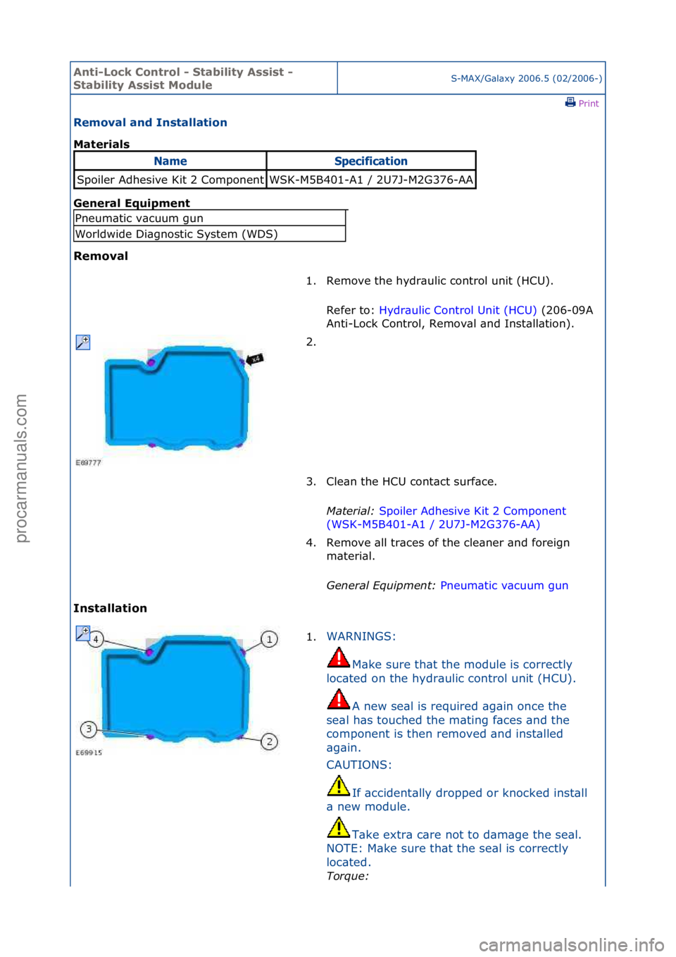 FORD GALAXY 2006  Service Repair Manual Anti-Lo\bk Cont\fol - Stability Assist - 
Stability Assist ModuleS-MAX/G\bl\bxy\f2006.5\f(02/2006-)\fPrint \f
Removal and Installation 
Mate\fials 
Gen

e\fal Equipment 
Removal 
I n

stallation 
Name
