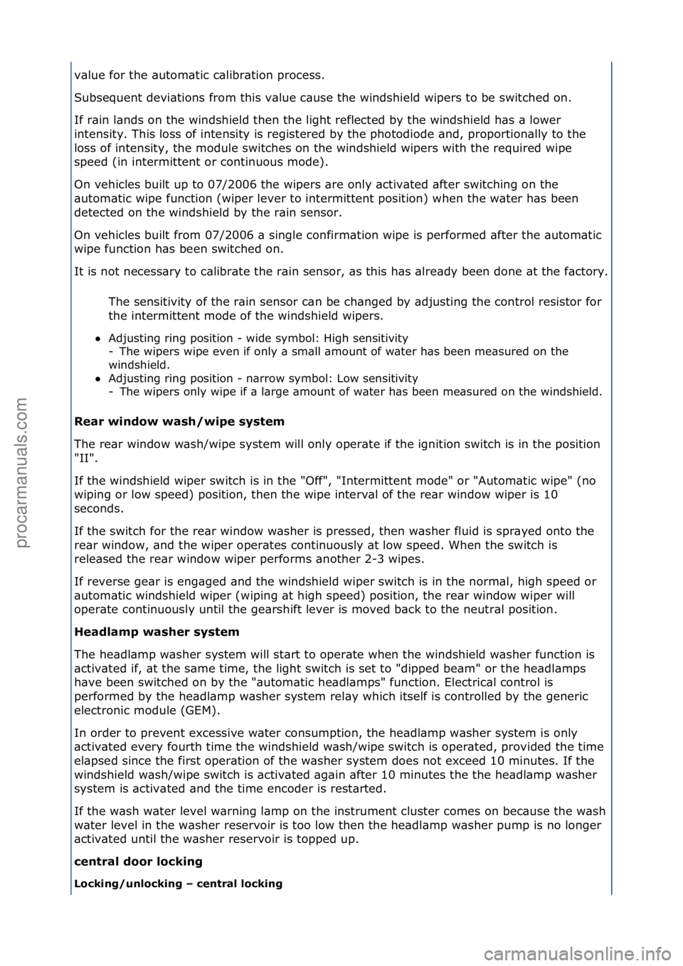 FORD GALAXY 2006  Service Repair Manual v\blue\ffor\fthe\f\butom\btic\fc\blibr\btion\fprocess.\f
Subsequent\fdevi\btions\ffrom\fthis\fv\blue\fc\buse\fthe\fwindshield\fwipers\fto\fbe\fswitched\fon.\f
If\fr\bin\fl\bnds\fon\fthe\fwindshield\ft