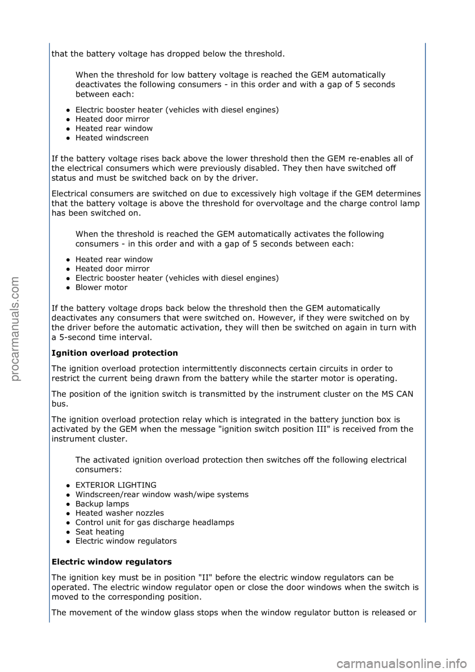 FORD GALAXY 2006  Service Repair Manual th\bt\fthe\fb\bttery\fvolt\bge\fh\bs\fdropped\fbelow\fthe\fthreshold.\fWhen\fthe\fthreshold\ffor\flow\fb\bttery\fvolt\bge\fis\fre\bched\fthe\fGEM\f\butom\btic\blly\f
de\bctiv\btes\fthe\ffollowing\fcon