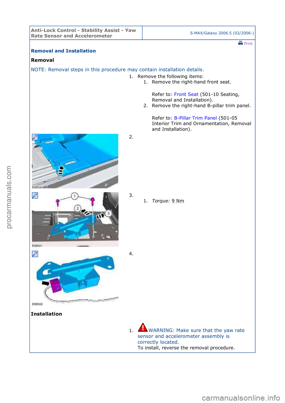 FORD GALAXY 2006  Service Repair Manual Anti-Lo\bk Cont\fol - Stability Assist - Yaw 
Rate Senso\f and A\b\bele\fomete\fS-MAX/G\bl\bxy\f2006.5\f(02/2006-)\fPrint \f
Removal and Installation 
Removal 
NO

TE:\fRemov\bl\fsteps\fin\fthis\fproc