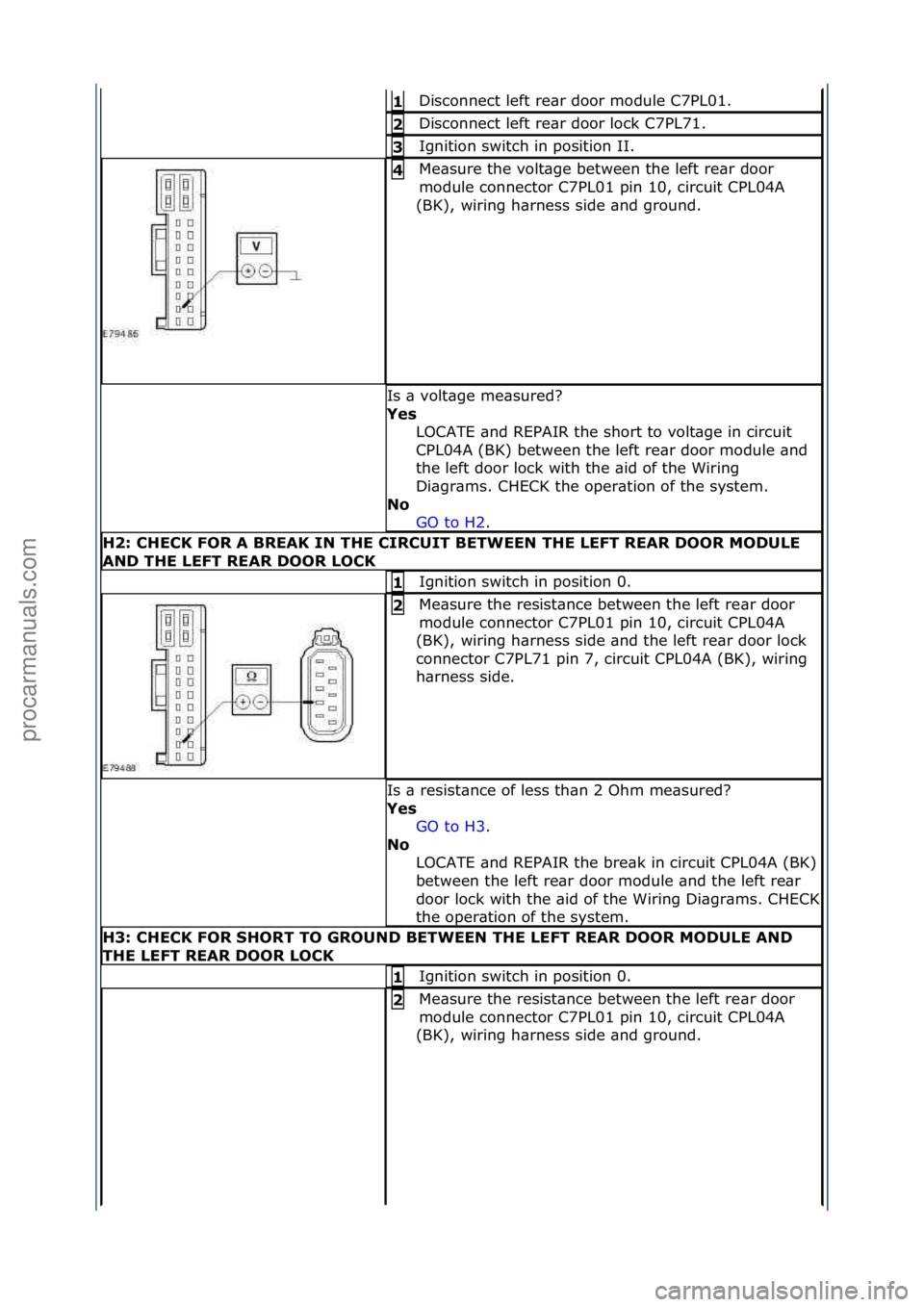FORD GALAXY 2006 Service Repair Manual Disconnect\fleft\fre\br\fdoor\fmodule\fC7PL01.\f1
Disconnect\fleft\fre\br\fdoor\flock\fC7PL71.\f2
Ignition\fswitch\fin\fposition\fII.\f3
Me\bsure\fthe\fvolt\bge\fbetween\fthe\fleft\fre\br\fdoor\f
m FORD GALAXY 2006 Service Repair Manual Disconnect\fleft\fre\br\fdoor\fmodule\fC7PL01.\f1
Disconnect\fleft\fre\br\fdoor\flock\fC7PL71.\f2
Ignition\fswitch\fin\fposition\fII.\f3
Me\bsure\fthe\fvolt\bge\fbetween\fthe\fleft\fre\br\fdoor\f
m
