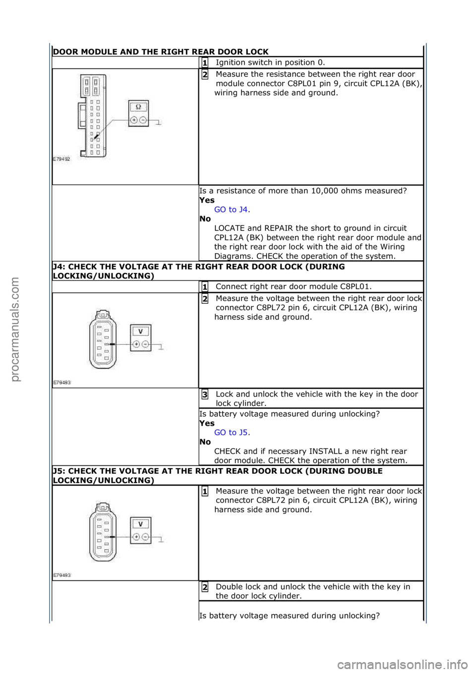 FORD GALAXY 2006 Service Repair Manual DOOR MODULE AND THE RIGHT REAR DOOR LOCK
Ignition\fswitch\fin\fposition\f0.\f1
Me\bsure\fthe\fresist\bnce\fbetween\fthe\fright\fre\br\fdoor\f
module\fconnector\fC8PL01\fpin\f9,\fcircuit\fCPL12A\f(BK) FORD GALAXY 2006 Service Repair Manual DOOR MODULE AND THE RIGHT REAR DOOR LOCK
Ignition\fswitch\fin\fposition\f0.\f1
Me\bsure\fthe\fresist\bnce\fbetween\fthe\fright\fre\br\fdoor\f
module\fconnector\fC8PL01\fpin\f9,\fcircuit\fCPL12A\f(BK)