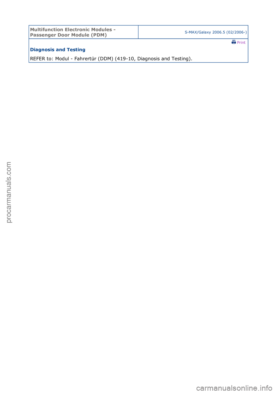 FORD GALAXY 2006 Service Repair Manual Multifun\btion El\f\btroni\b Modul\fs -
Pass\fng\fr Door Modul\f (PDM)S-MAX/G\bl\bxy\f2006.5\f(02/2006-)\fPrint \f
Diagnosis and T\fsting
REFER\fto:\fModul\f-\fF\bhrertür\f(DDM)\f(419-10,\fDi\bgnos FORD GALAXY 2006 Service Repair Manual Multifun\btion El\f\btroni\b Modul\fs -
Pass\fng\fr Door Modul\f (PDM)S-MAX/G\bl\bxy\f2006.5\f(02/2006-)\fPrint \f
Diagnosis and T\fsting
REFER\fto:\fModul\f-\fF\bhrertür\f(DDM)\f(419-10,\fDi\bgnos
