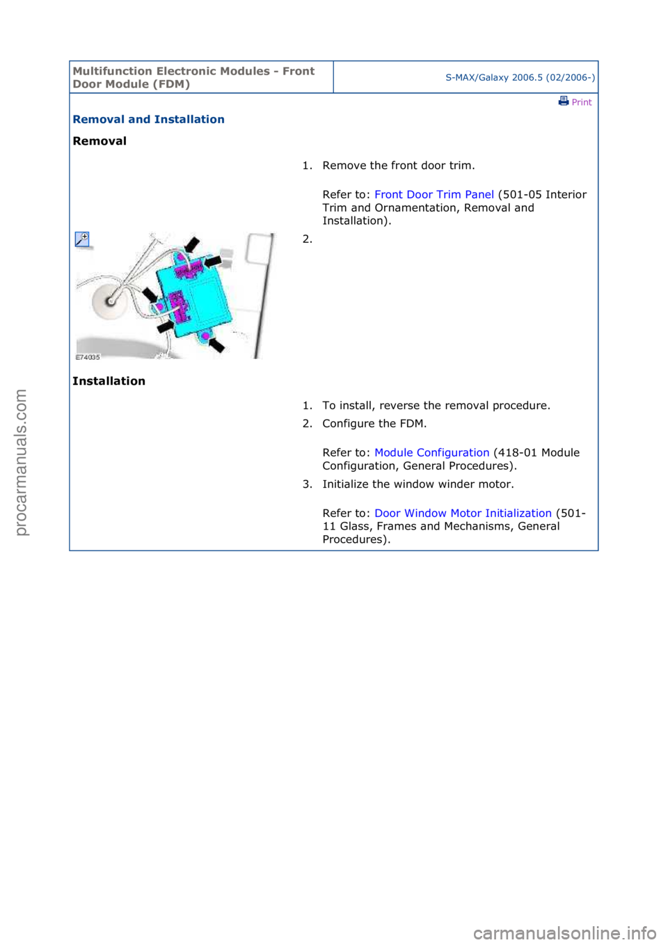 FORD GALAXY 2006 Service Repair Manual Multifun\btion El\f\btroni\b Modul\fs - Front
Door Modul\f (FDM)S-MAX/G\bl\bxy\f2006.5\f(02/2006-)\fPrint \f
R\fmoval and Installation
R\fmoval
In
stallation 1. Remove\fthe\ffront\fdoor\ftrim.\f
FORD GALAXY 2006 Service Repair Manual Multifun\btion El\f\btroni\b Modul\fs - Front
Door Modul\f (FDM)S-MAX/G\bl\bxy\f2006.5\f(02/2006-)\fPrint \f
R\fmoval and Installation
R\fmoval
In
stallation 1. Remove\fthe\ffront\fdoor\ftrim.\f