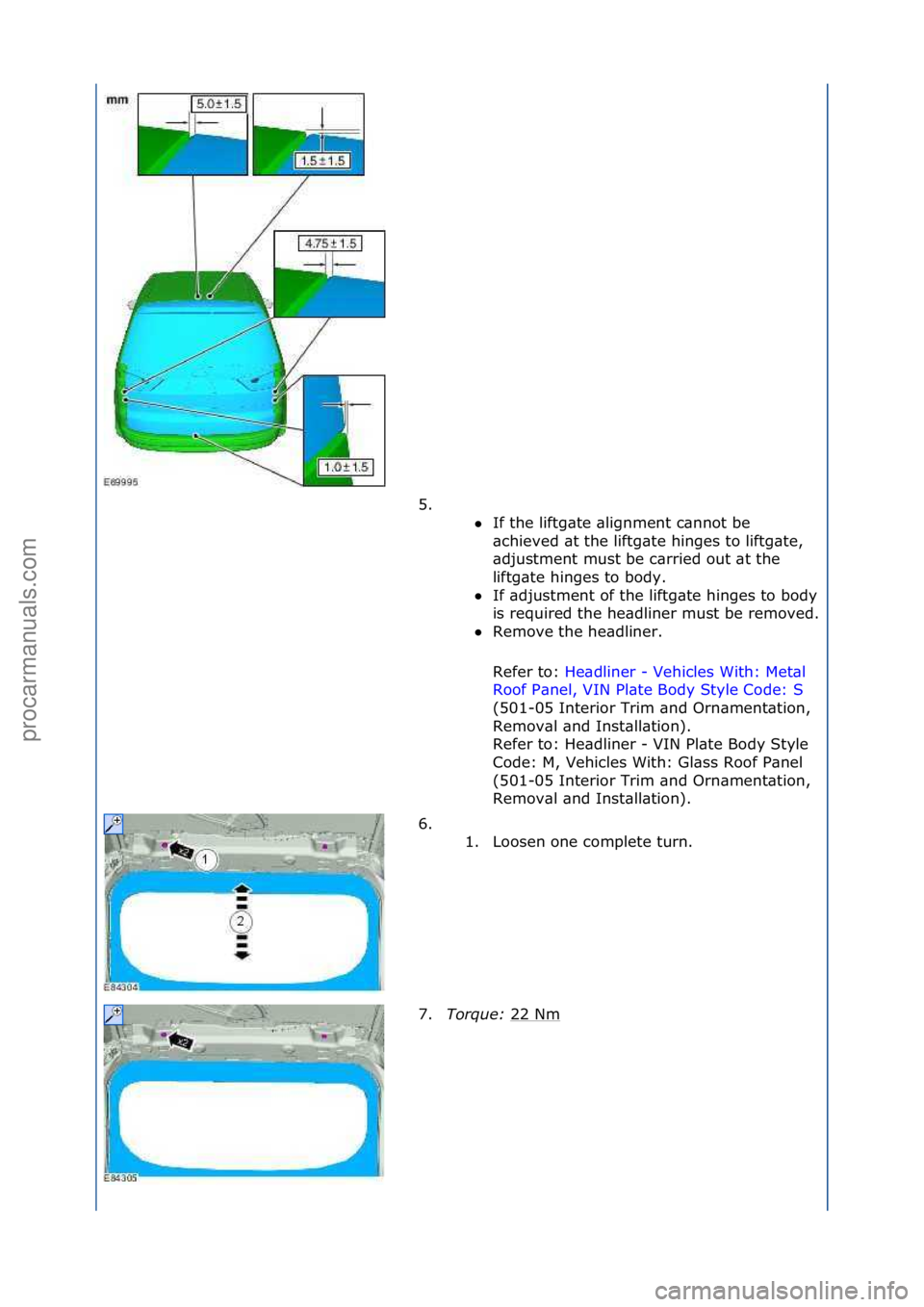 FORD GALAXY 2006  Service Repair Manual 5. \f\fIf\fthe\fliftg\bte\f\blignment\fc\bnnot\fbe\f
\bch

ieved\f\bt\fthe\fliftg\bte\fhinges\fto\fliftg\bte,\f
\bdjustment\fmust\fbe\fc\brried\fout\f\bt\fthe\f
liftg\bte\fhinges\fto\fbody.\f

If\f\