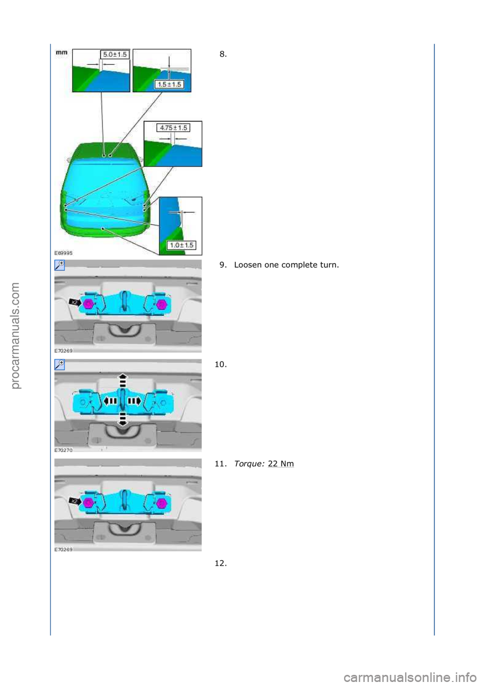 FORD GALAXY 2006  Service Repair Manual 8. \f
9. Loosen\fone\fcomplete\fturn.\f
10. \f
11. Torque:\b 22\fNm
\f
12. \f
\f
\f\f
\f\f
\f\f
Стр. 3 из  4
06.01.2013http://127.0.0.1:8888/wsm/js/procedure.do?variantId=1431&proc-uid=G544378&gu
