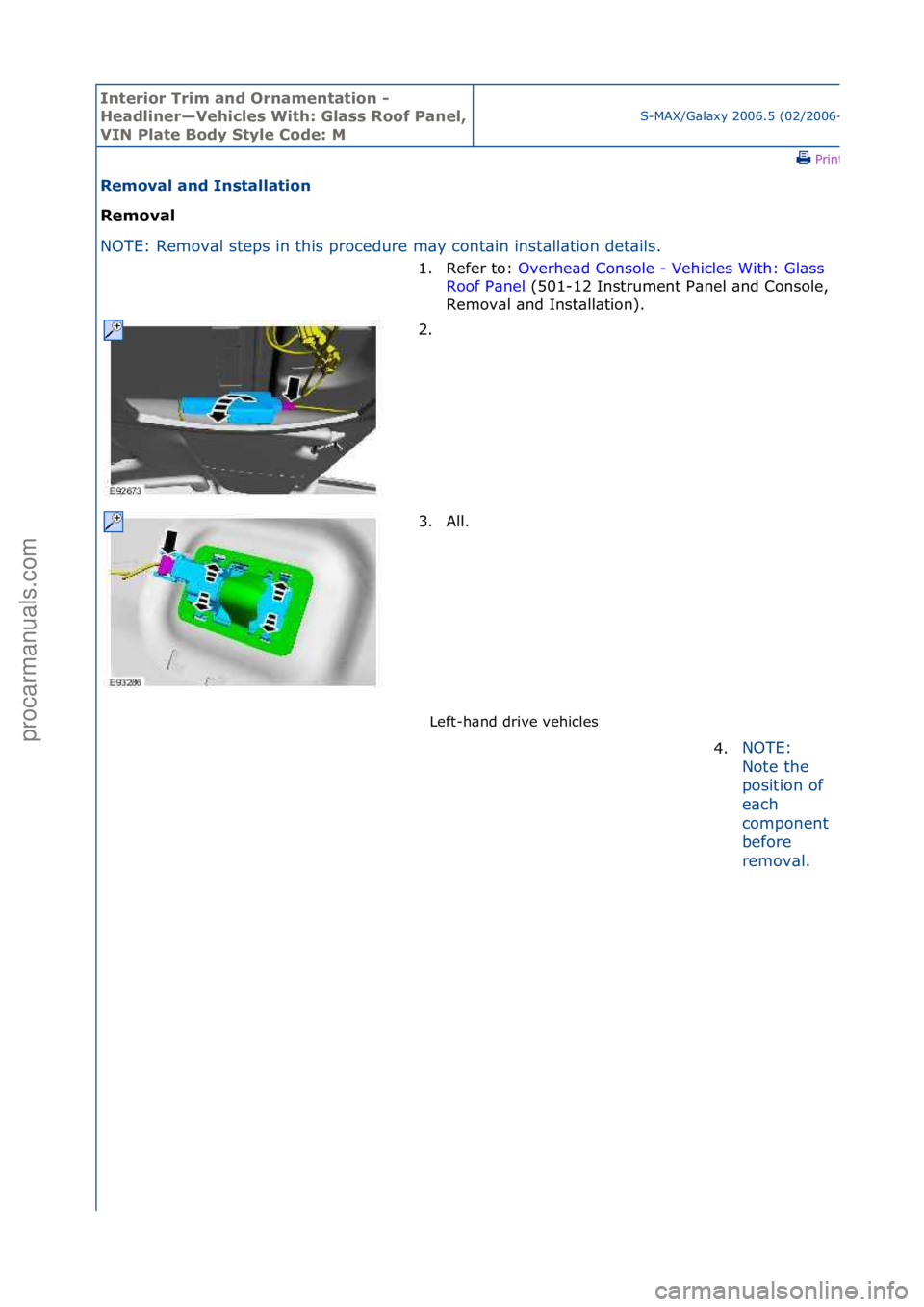 FORD GALAXY 2006  Service Repair Manual Interior\bTrim\ban\f\bOrnamentation\b-\b
Hea\fliner—Vehicles\bWith:\bGlass\bRoof\bPanel,\b
VIN\bPlate\bBo\fy\bStyle\bCo\fe:\bM
S-MAX/G\bl\bxy\f2006.5\f(02/2006-
\fPrint
Removal\ban\f\bInstallation\b