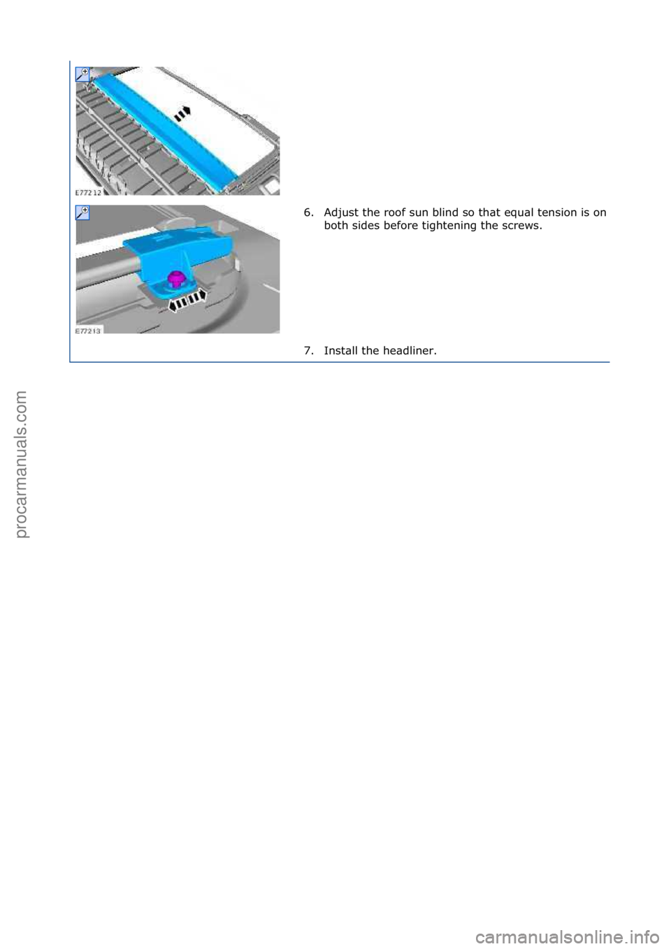 FORD GALAXY 2006  Service Repair Manual 6.Adjust\fthe\froof\fsun\fblind\fso\fth\bt\fequ\bl\ftension\fis\fon\f
both\fsides\fbefore\ftightening\fthe\fscrews.\f\f
7. Inst\bll\fthe\fhe\bdliner.\f
\f\f
\f\f
Стр. 9 из
 9
06.01.2013http://127