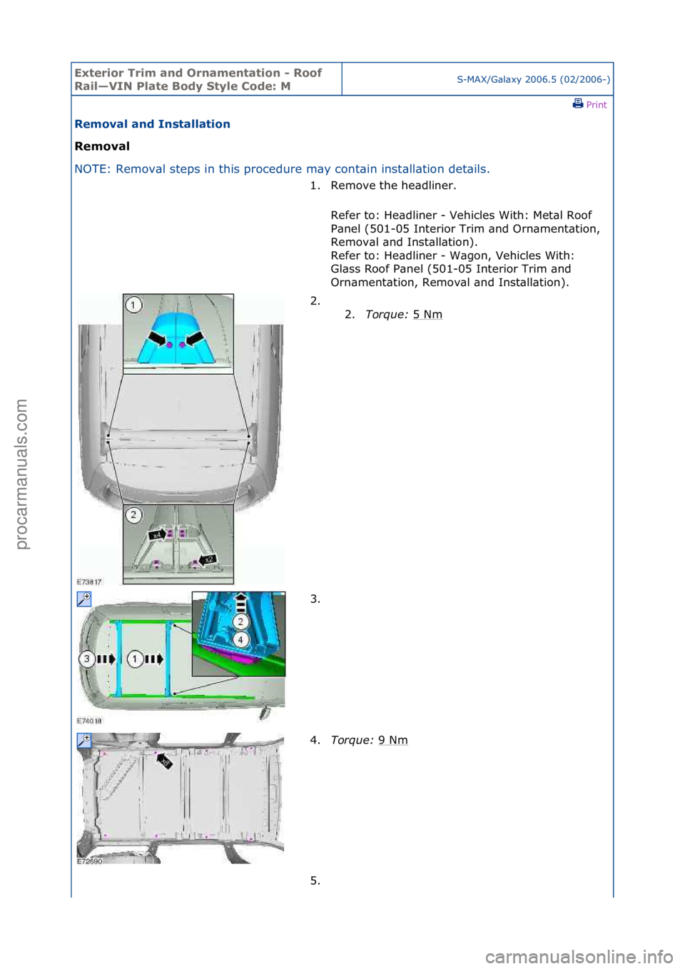 FORD GALAXY 2006  Service Repair Manual Exterior\bTrim\ba\fd\bOr\fame\ftatio\f\b-\bRoof\b
Rail—VIN\bPlate\bBody\bStyle\bCode:\bMS-MAX/G\bl\bxy\f2006.5\f(02/2006-)\fPrint \f
Removal\ba\fd\bI\fstallatio\f\b
Removal\b
NO

TE:\fRemov\bl\fstep