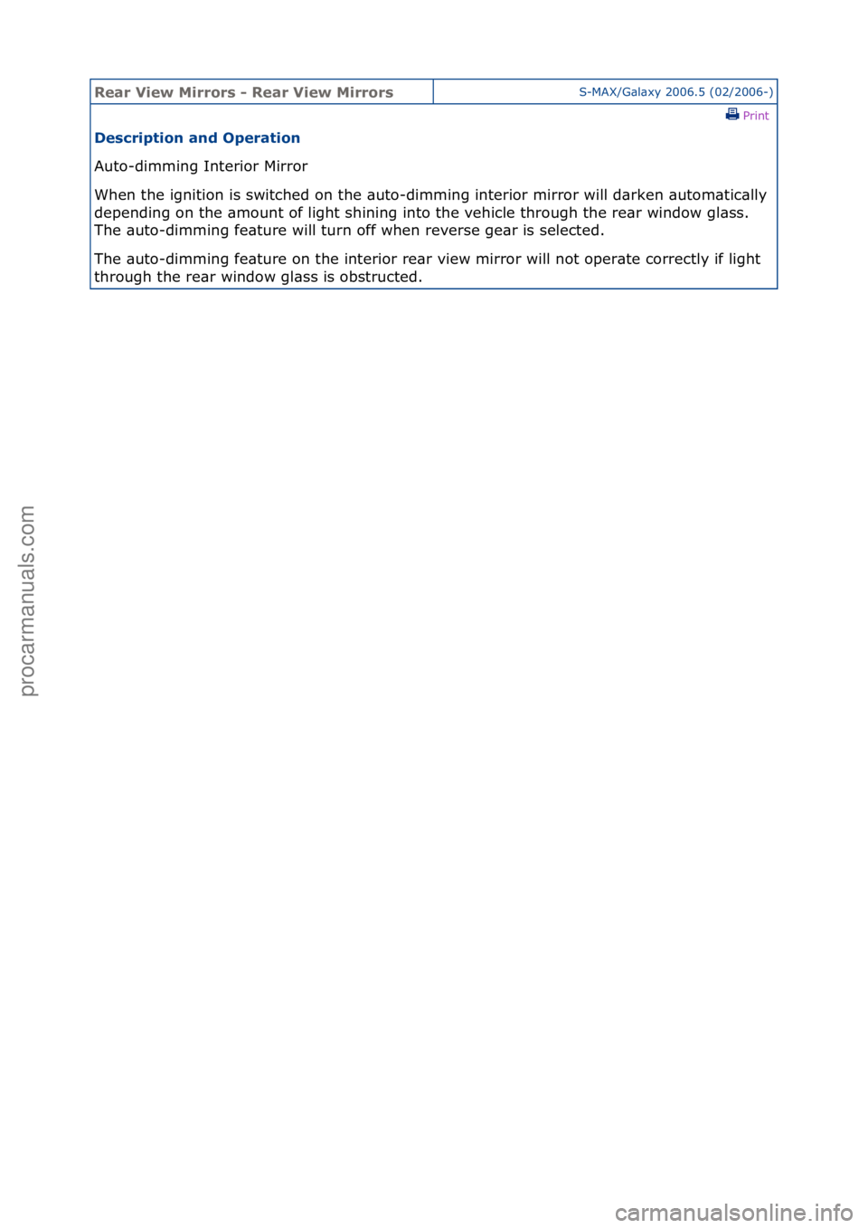 FORD GALAXY 2006  Service Repair Manual Rear Vie\b Mirrors \f Rear Vie\b MirrorsS-MAX/G\bl\bxy\f2006.5\f(02/2006-)\fPrint \f
Description and Operation 
Auto-dimming\fInterior\fMirror\f
Whe

n\fthe\fignition\fis\fswitched\fon\fthe\f\buto-dim