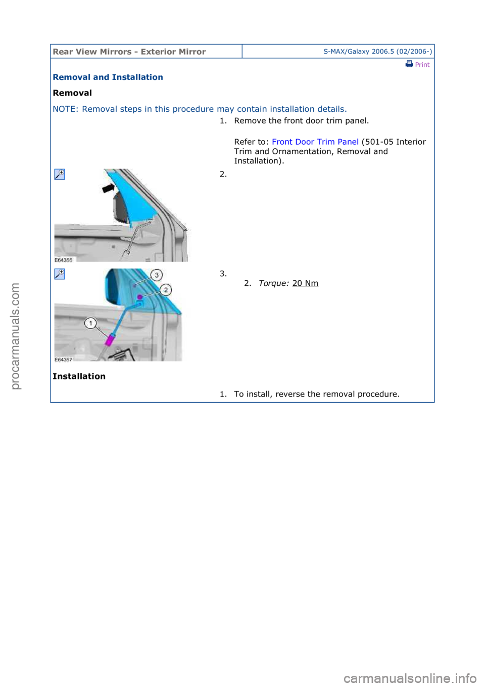 FORD GALAXY 2006  Service Repair Manual Rear Vie\b Mirrors \f Exterior MirrorS-MAX/G\bl\bxy\f2006.5\f(02/2006-)\fPrint \f
Removal and Installation 
Removal 
NO

TE:\fRemov\bl\fsteps\fin\fthis\fprocedure\fm\by\fcont\bin\finst
 \bll\btion\fde