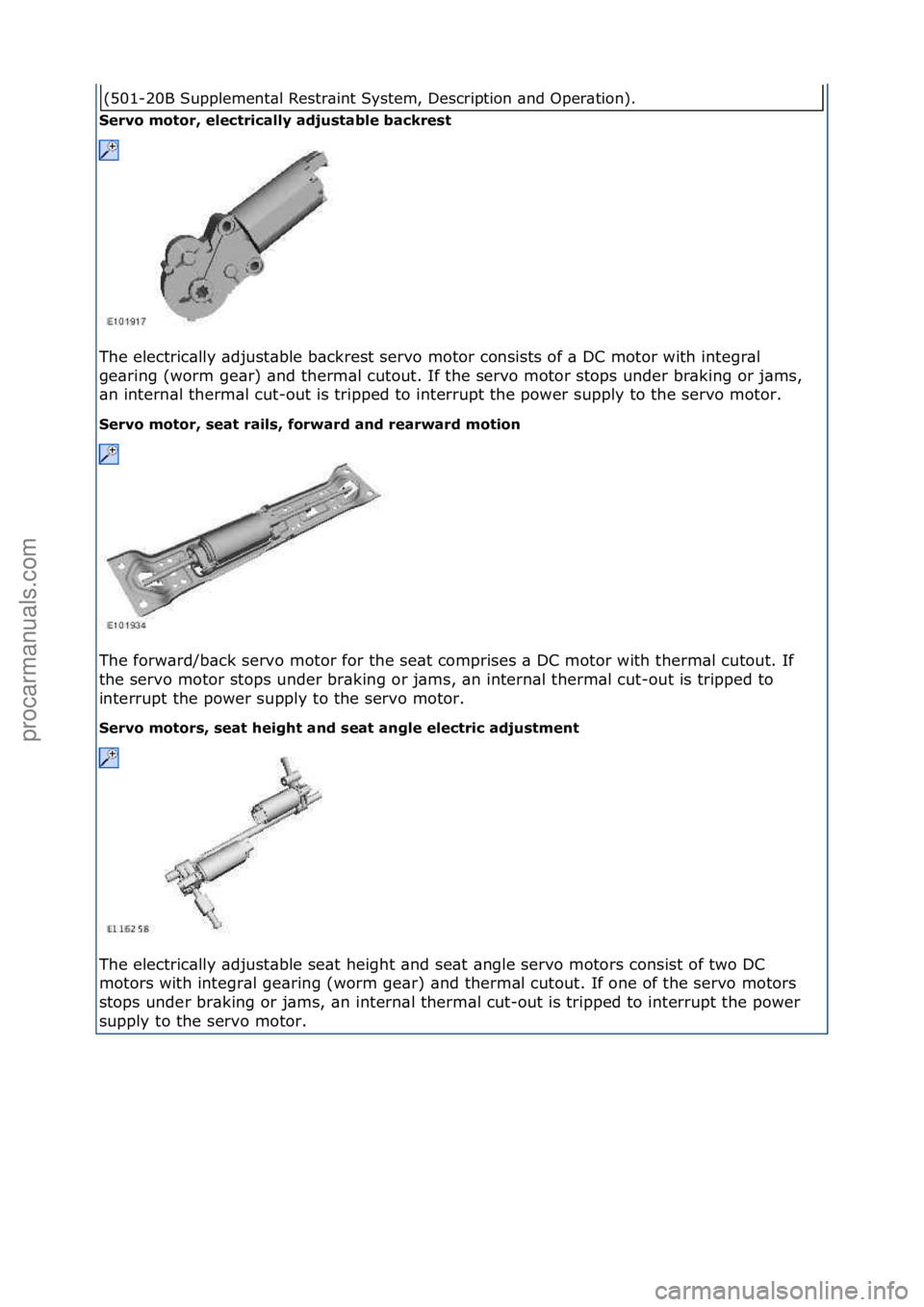 FORD GALAXY 2006  Service Repair Manual (501-20B\fSupplement\bl\fRestr\bint\fSystem,\fDescription\f\bnd\fOper\btion).\f
Ser\fo\bmotor,\belectrically\badjustable\bbackrest\b
The\felectric\blly\f\bdjust\bble\fb\bckrest\fservo\fmotor\fconsists