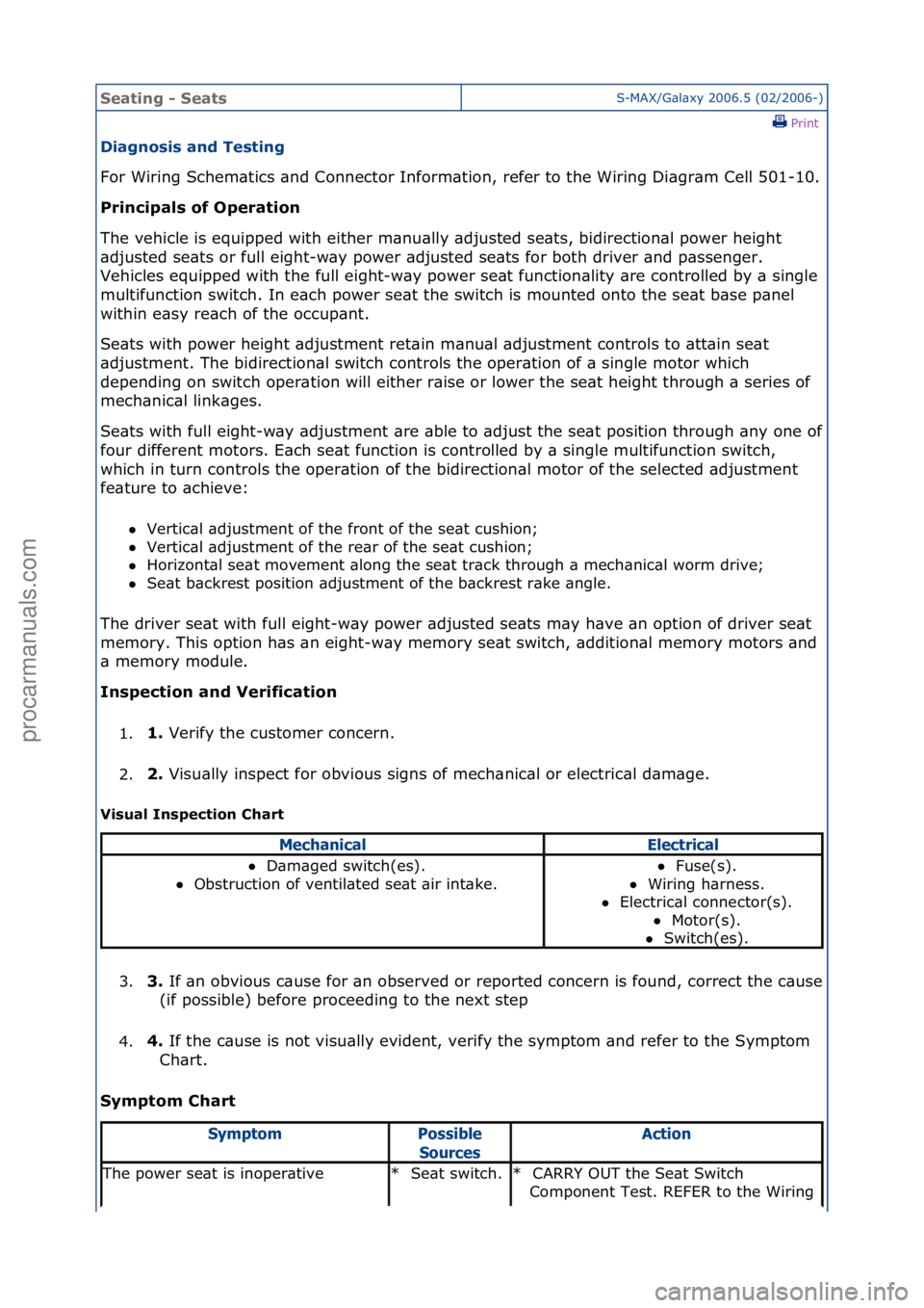 FORD GALAXY 2006  Service Repair Manual Seating\b-\bSeatsS-MAX/G\bl\bxy\f2006.5\f(02/2006-)\fPrint \f
Diagn\fsis\band\bTesting\b
For\fWiring\fSchem\btics\f\bnd\fConnector\fInform\btion,\frefer\fto\fthe\fWiring\fDi\bgr\bm\fCell\f501-10.\f
Pr