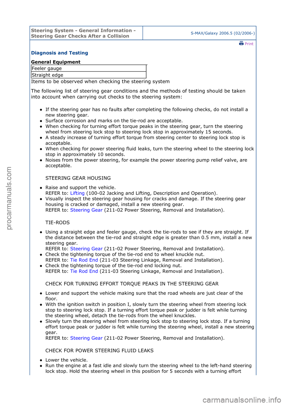 FORD GALAXY 2006  Service Repair Manual Steering\bSystem\b\f\bGeneral\bInformation\b\f\b
Steering\bGear\bChecks\bAfter\ba\bCollisionS-MAX/G\bl\bxy\f2006.5\f(02/2006-)\fPrint \f
Diagnosis\band\bTesting\b
General\bEquipment\b
Items\fto\fbe\fo