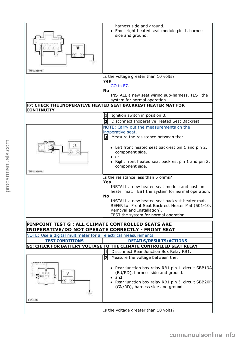 FORD GALAXY 2006  Service Repair Manual h\brness\fside\f\bnd\fground.\f\f
 Front\fright\fhe\bted\fse\bt\fmodule\fpin\f1,\fh\brness\f
si

de\f\bnd\fground.\f
Is\fthe\fvolt\bge\fgre\bter\fth\bn\f10\fvolts?\f
Yes\b GO\fto\fF7.\f\f
N\f\b I

NS