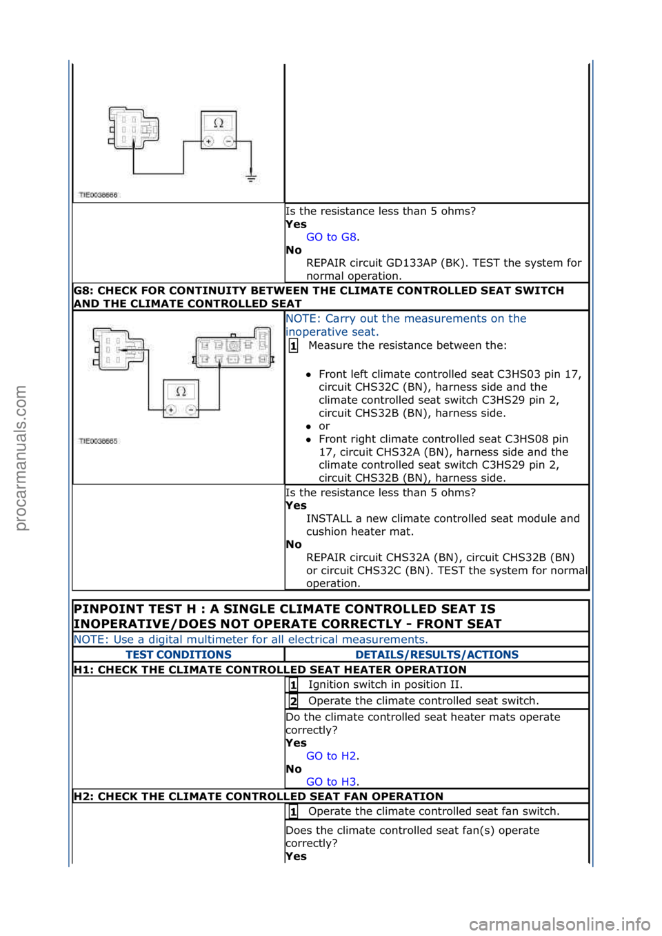 FORD GALAXY 2006  Service Repair Manual Is\fthe\fresist\bnce\fless\fth\bn\f5\fohms?\f
Yes\bGO\fto\fG8 .\f\f
N\f\b R

EPAIR\fcircuit\fGD133AP\f(BK).\fTEST\fthe\fsystem\ffor\f
norm\bl\foper\btion.\f
G8:\bCHECK\bFOR\bCONTINUITY\bBETWEEN\bTHE\b