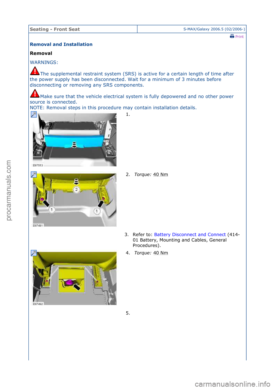FORD GALAXY 2006  Service Repair Manual Seating\b-\bFr\fnt\bSeatS-MAX/G\bl\bxy\f2006.5\f(02/2006-)\fPrint \f
Rem\fval\band\bInstallati\fn\b
Rem\fval\b
WAR

NINGS:\f
The
 \fsupplement\bl\frestr\bint\fsystem\f(SRS)\fis\f\bctive\ffor\f\b\fcert