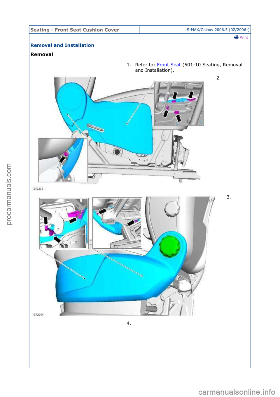 FORD GALAXY 2006  Service Repair Manual Seating\b-\bFr\fnt\bSeat\bCushi\fn\bC\fverS-MAX/G\bl\bxy\f2006.5\f(02/2006-)\fPrint \f
Rem\fval\band\bInstallati\fn\b
Rem\fval\b
1. Refer\fto:\fFr
 ont\fSe\bt\f(501-10\fSe\bting,\fRemov\bl\f
\bnd
\fIn