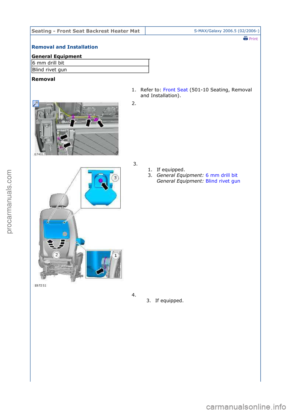 FORD GALAXY 2006  Service Repair Manual Seating\b-\bFr\fnt\bSeat\bBackrest\bHeater\bMatS-MAX/G\bl\bxy\f2006.5\f(02/2006-)\fPrint \f
Rem\fval\band\bInstallati\fn\b
General\bEquipment\b
Rem\fval\b
6\fmm\fdrill\fbit
Blind\frivet\fgun
1. Refer\