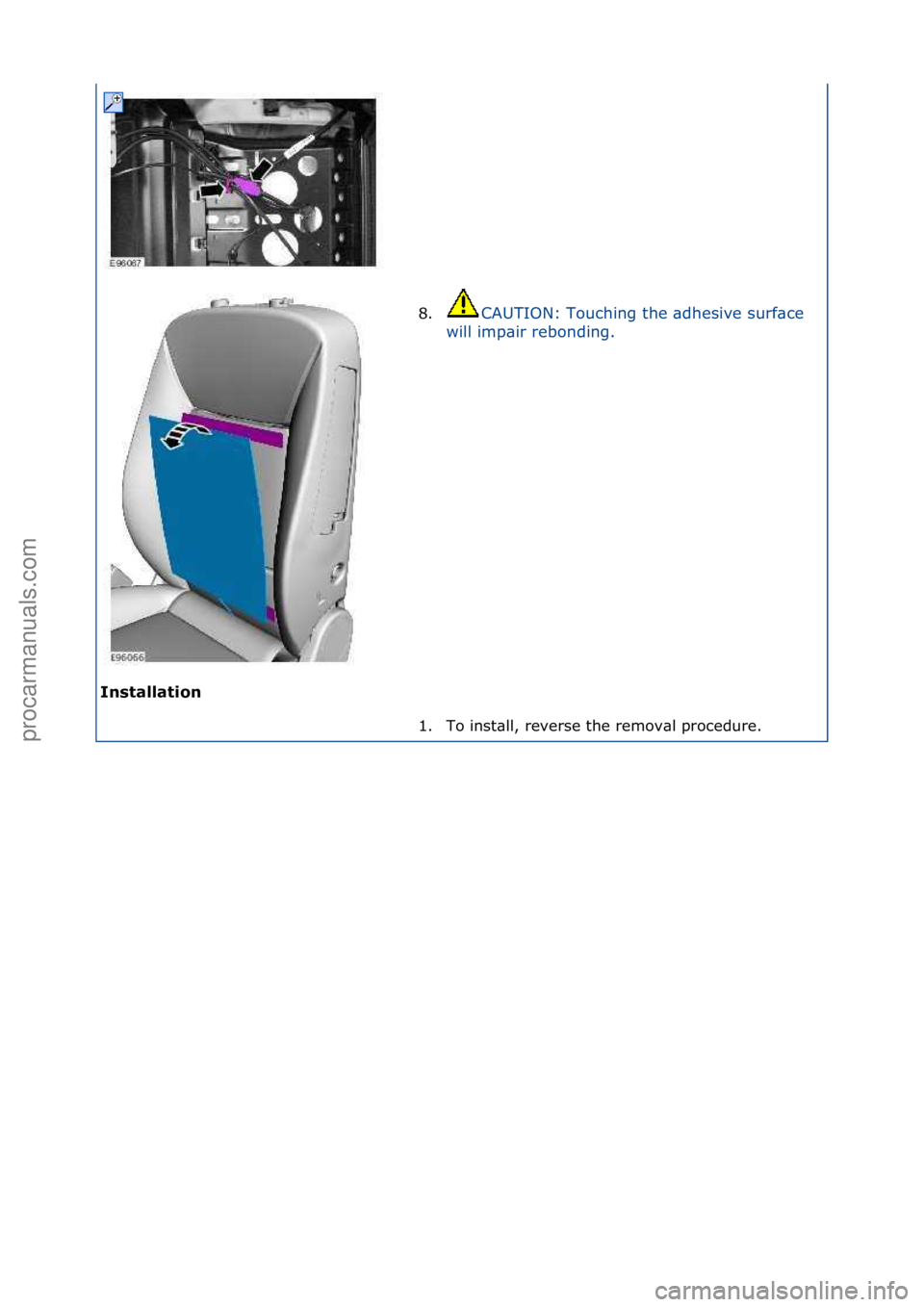 FORD GALAXY 2006  Service Repair Manual Installati\fn\b8.
CAUTION:\fTouching\fthe\f\bdhesive\fsurf\bce\f
w i

ll\fimp\bir\frebonding.\f
1. To\finst\bll,\freverse\fthe\fremov\bl\fprocedure.\f
\f\f
\f
Стр. 3 из
 3
06.01.2013http://127.0.
