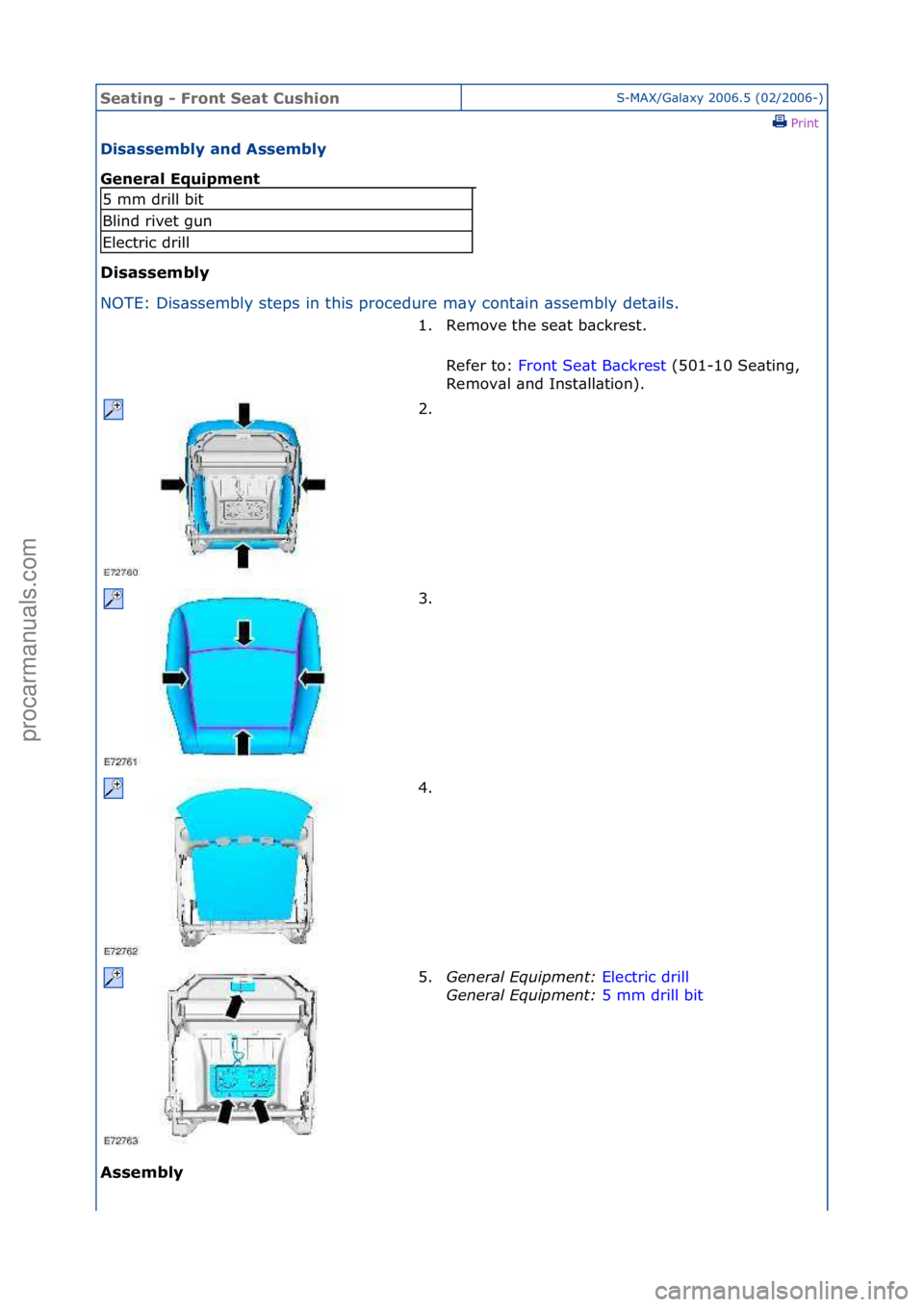 FORD GALAXY 2006  Service Repair Manual Seating\b-\bFr\fnt\bSeat\bCushi\fnS-MAX/G\bl\bxy\f2006.5\f(02/2006-)\fPrint \f
Disassembly\band\bAssembly\b
General\bEquipment\b
Disassembly\b
NO

TE:\fDis\bssembly\fsteps\fin\fthis\fprocedure\fm\by\f