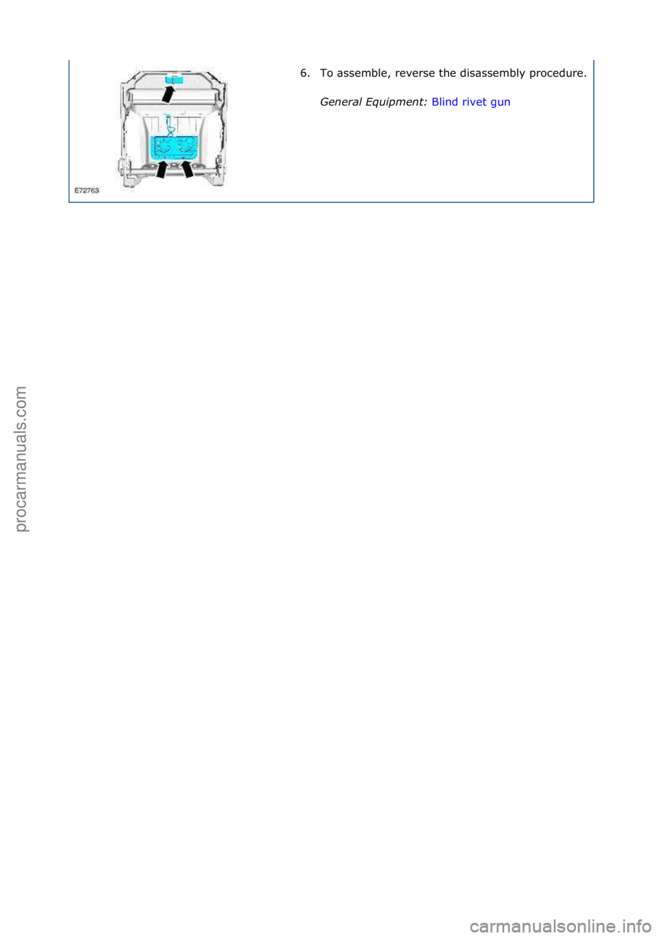 FORD GALAXY 2006  Service Repair Manual 6. To\f\bssemble,\freverse\fthe\fdis\bssembly\fprocedure.\f
General \bqui\fment: Blind\frivet\fgun\f
\f\f
Стр. 2 из  2
06.01.2013http://127.0.0.1:8888/wsm/js/procedure.do?variantId=1431&proc-uid=