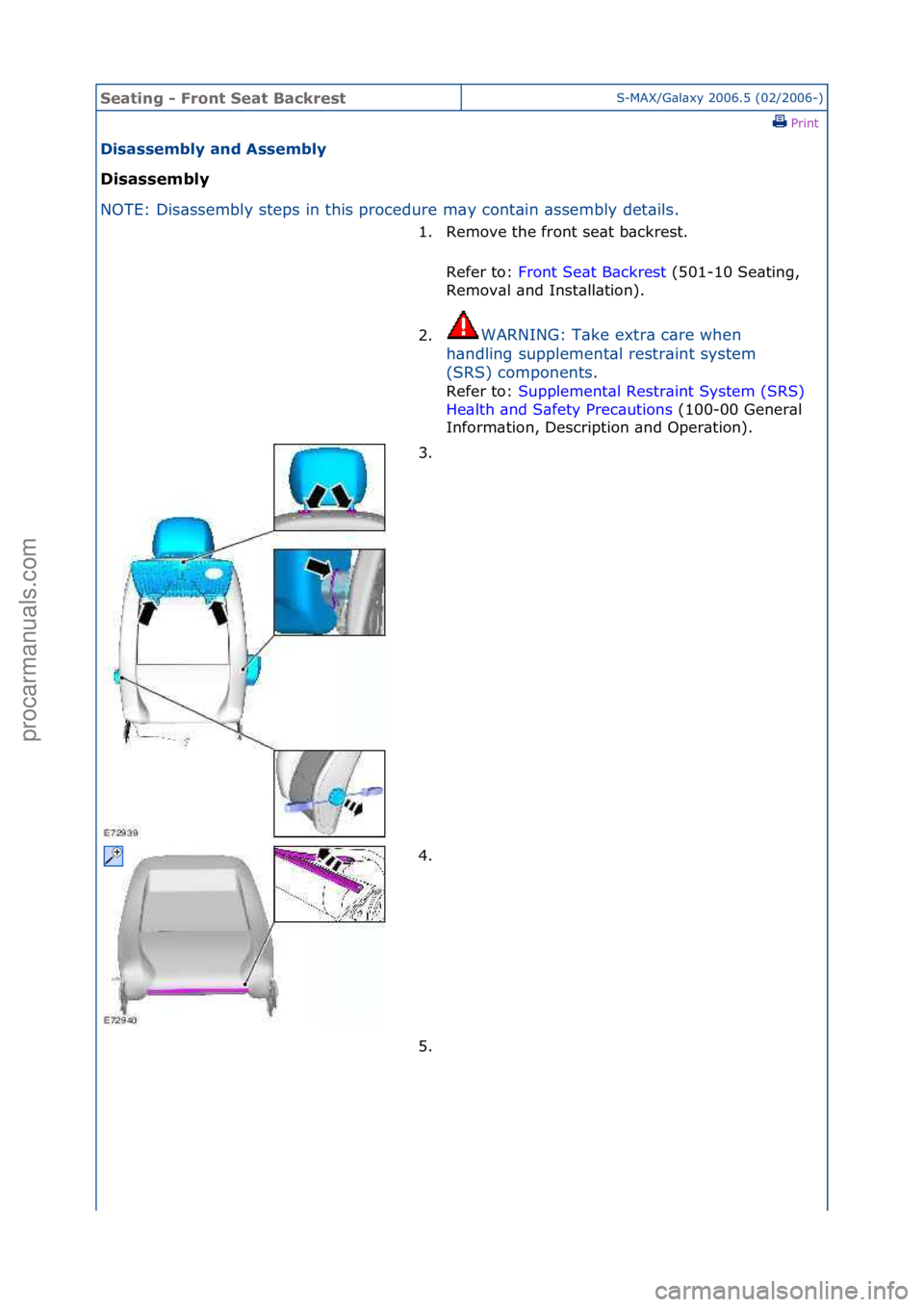 FORD GALAXY 2006  Service Repair Manual Seating\b-\bFr\fnt\bSeat\bBackrestS-MAX/G\bl\bxy\f2006.5\f(02/2006-)\fPrint \f
Disassembly\band\bAssembly\b
Disassembly\b
NO

TE:\fDis\bssembly\fsteps\fin\fthis\fprocedure\fm\by\fcont\bin\f
 \bssembly