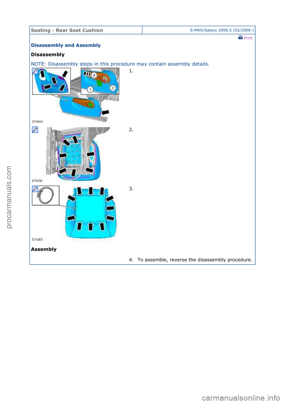 FORD GALAXY 2006  Service Repair Manual Seating\b-\bRear\bSeat\b\fushionS-MAX/G\bl\bxy\f2006.5\f(02/2006-)\fPrint \f
Disassembly\band\bAssembly\b
Disassembly\b
NO

TE:\fDis\bssembly\fsteps\fin\fthis\fprocedure\fm\by\fcont\bin\f
 \bssembly\f