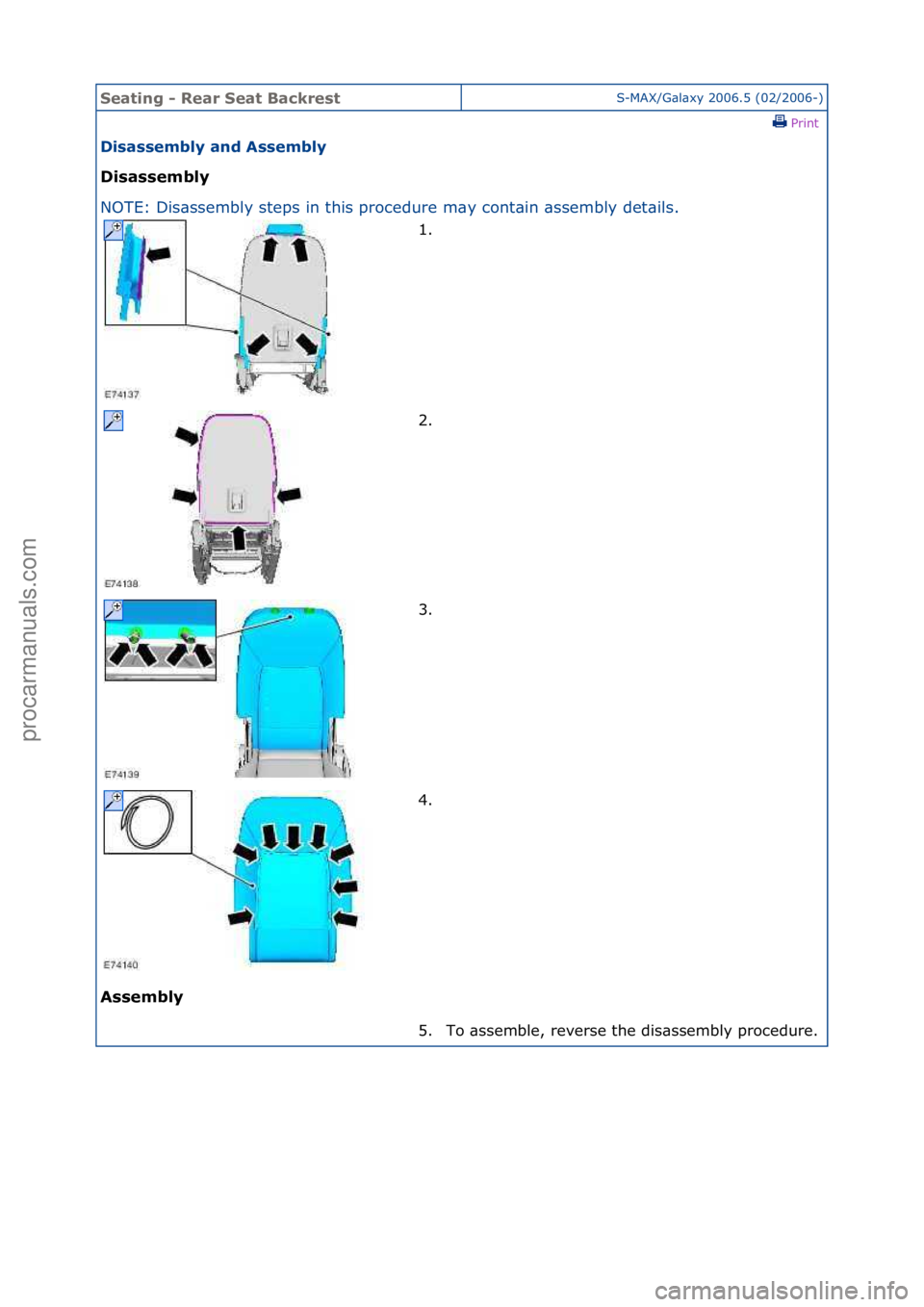 FORD GALAXY 2006  Service Repair Manual Seating\b-\bRear\bSeat\b\fackrestS-MAX/G\bl\bxy\f2006.5\f(02/2006-)\fPrint \f
Disassembly\band\bAssembly\b
Disassembly\b
NO

TE:\fDis\bssembly\fsteps\fin\fthis\fprocedure\fm\by\fcont\bin\f
 \bssembly\