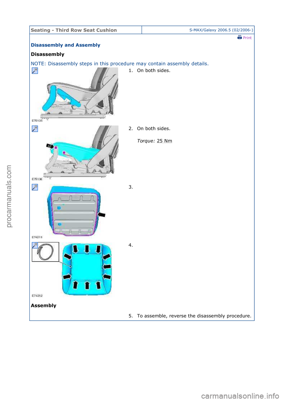 FORD GALAXY 2006  Service Repair Manual Seating\b-\bThi\fd\bRow\bSeat\bCushionS-MAX/G\bl\bxy\f2006.5\f(02/2006-)\fPrint \f
Disassembly\band\bAssembly\b
Disassembly\b
NO

TE:\fDis\bssembly\fsteps\fin\fthis\fprocedure\fm\by\fcont\bin\f
 \bsse
