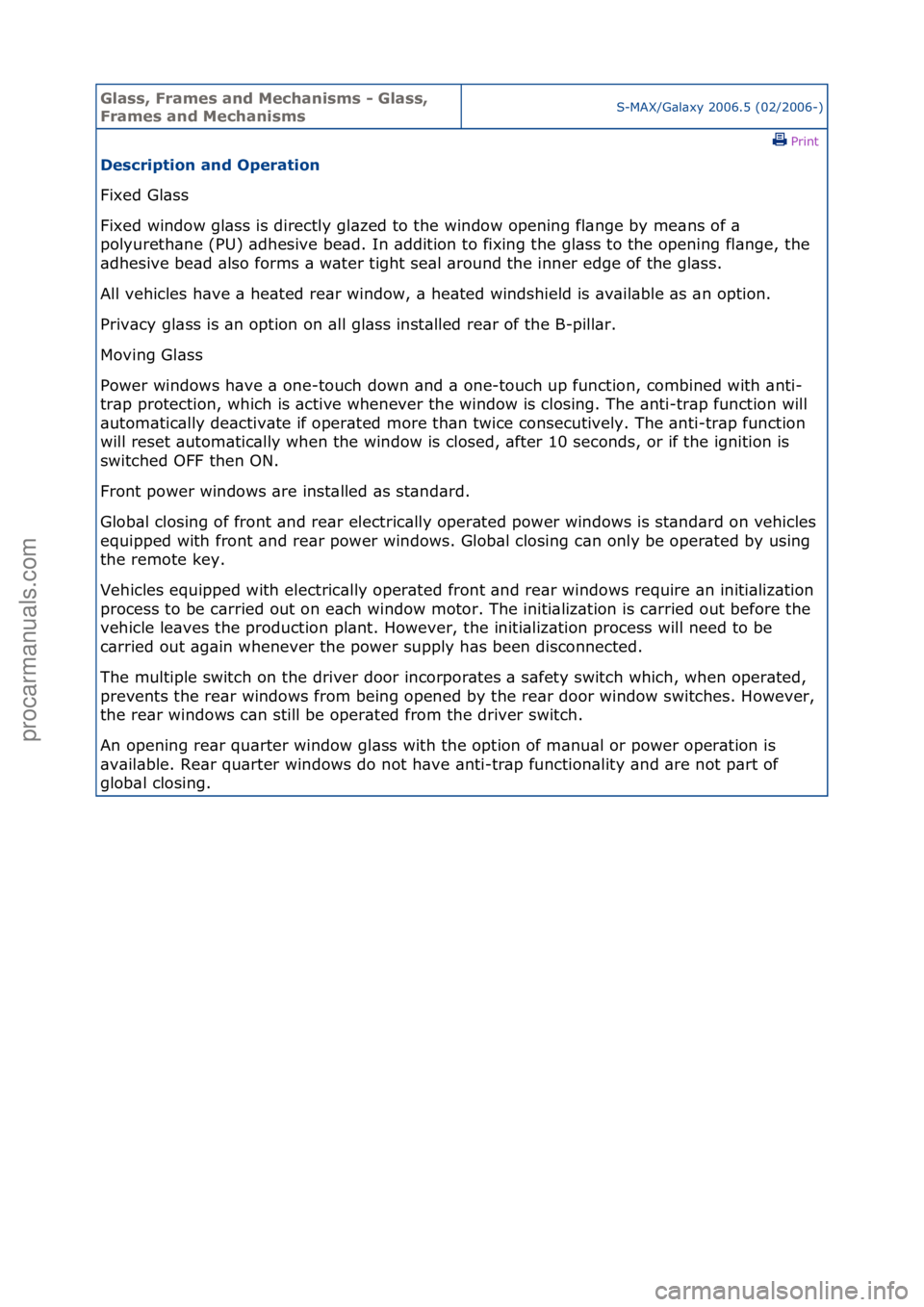 FORD GALAXY 2006  Service Repair Manual Glass, F\bames an\f Mechanisms - Glass, 
F\bames an\f MechanismsS-MAX/G\bl\bxy\f2006.5\f(02/2006-)\fPrint \f
Desc\biption an\f Ope\bation 
Fixed\fGl\bss\f
Fi

xed\fwindow\fgl\bss\fis\fdirectly\fgl\bze