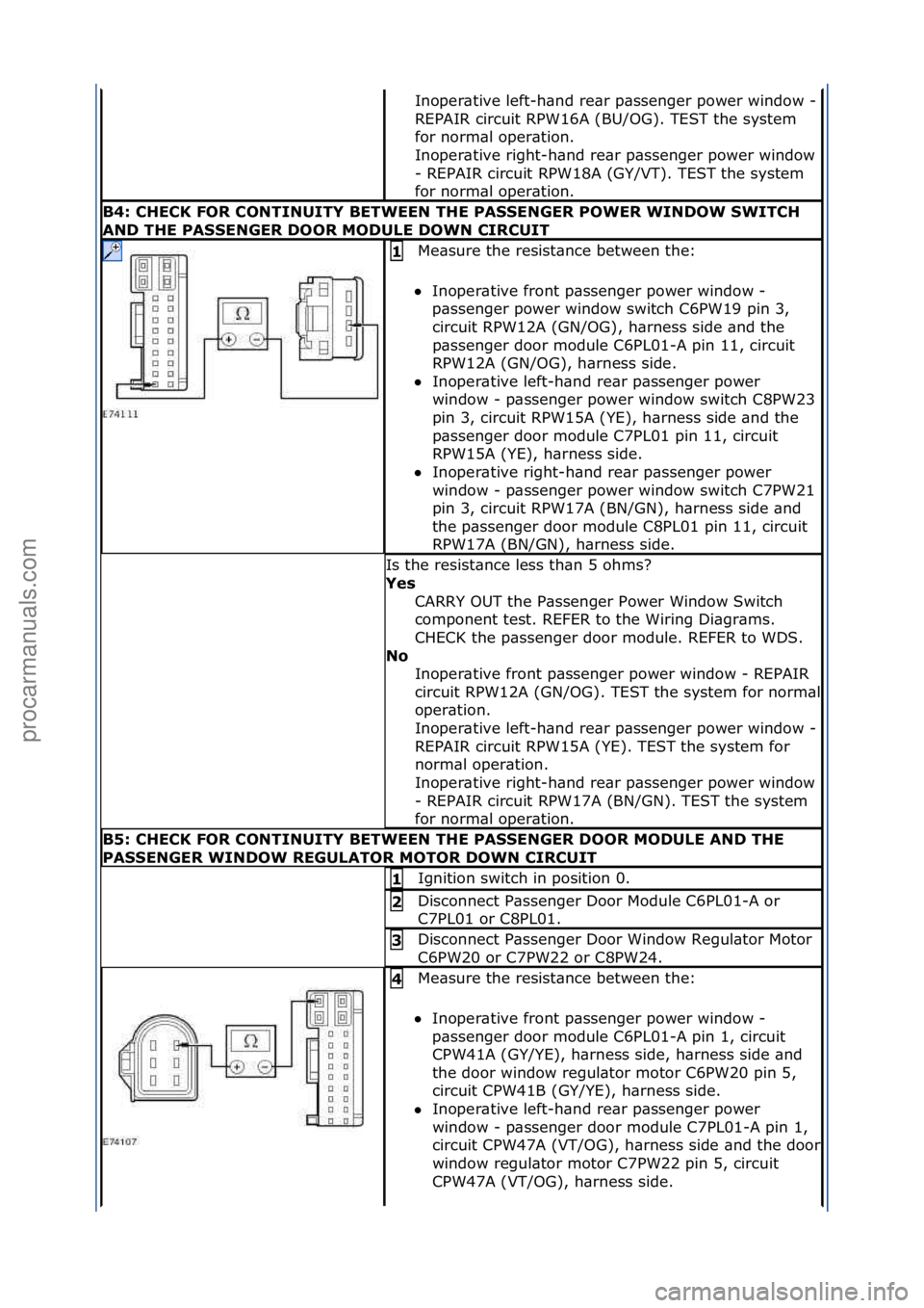 FORD GALAXY 2006  Service Repair Manual Inoper\btive\fleft-h\bnd\fre\br\fp\bssenger\fpower\fwindow\f-\f
REPAIR\fcircuit\fRPW16A\f(BU/OG).\fTEST\fthe\fsystem\f
for\fnorm\bl\foper\btion.\f
Inoper\btive\fright-h\bnd\fre\br\fp\bssenger\fpower\f