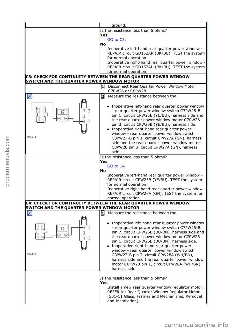 FORD GALAXY 2006 Service Repair Manual ground.\f
Is\fthe\fresist\bnce\fless\fth\bn\f5\fohms?\f
Yes GO\fto\fC3 .\f\f
No I
noper\btive\fleft-h\bnd\fre\br\fqu\brter\fpower\fwindow\f-\f
REPAIR\fcircuit\fGD152AR\f(BK/BU).\fTEST\fthe\fsystem\f FORD GALAXY 2006 Service Repair Manual ground.\f
Is\fthe\fresist\bnce\fless\fth\bn\f5\fohms?\f
Yes GO\fto\fC3 .\f\f
No I
noper\btive\fleft-h\bnd\fre\br\fqu\brter\fpower\fwindow\f-\f
REPAIR\fcircuit\fGD152AR\f(BK/BU).\fTEST\fthe\fsystem\f
