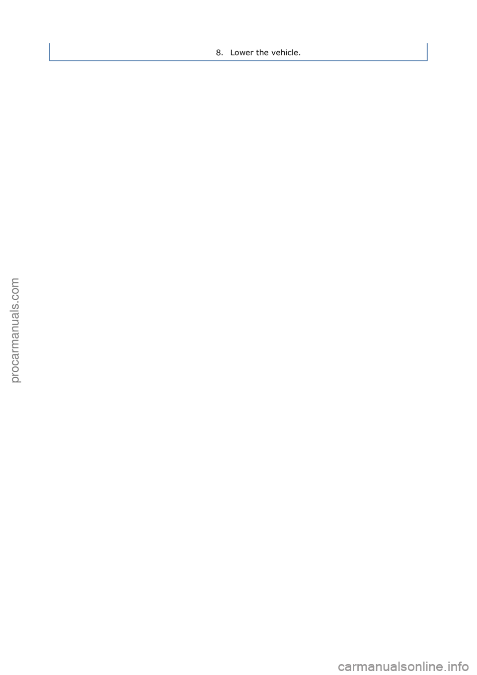FORD GALAXY 2006  Service Repair Manual 8. Lower\fthe\fvehicle.\f
Стр. 2 из 2
04.01.2013http://127.0.0.1:8888/wsm/js/procedure.do?variantId=1431&proc-uid=G543412&gui...procarmanuals.com
http://vnx.su  