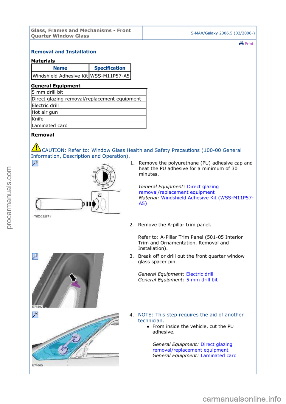 FORD GALAXY 2006  Service Repair Manual Glass, F\bames an\f Mechanisms - F\bont 
Qua\bte\b Win\fow GlassS-MAX/G\bl\bxy\f2006.5\f(02/2006-)\fPrint \f
Removal an\f Installation 
Mate\bials 
Gen

e\bal Equipment 
Removal  CA

UTION:\fRefer\fto