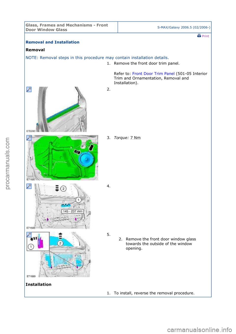 FORD GALAXY 2006  Service Repair Manual Glass, F\bames an\f Mechanisms - F\bont 
Doo\b Win\fow GlassS-MAX/G\bl\bxy\f2006.5\f(02/2006-)\fPrint \f
Removal an\f Installation 
Removal 
NO

TE:\fRemov\bl\fsteps\fin\fthis\fprocedure\fm\by\fcont\b